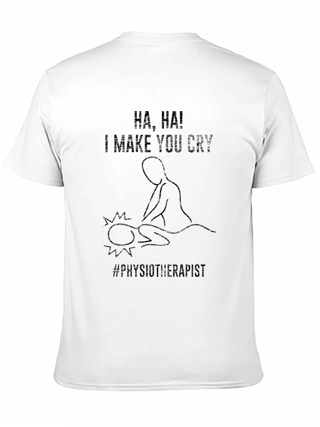 Black Funny Physiotherapist T-Shirt: I Make You Cry view 11