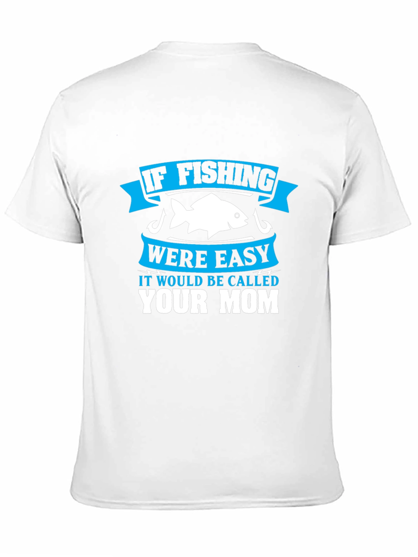 Black Fishing Humor T-Shirt - If Fishing Were Easy, Your Mom! view 11