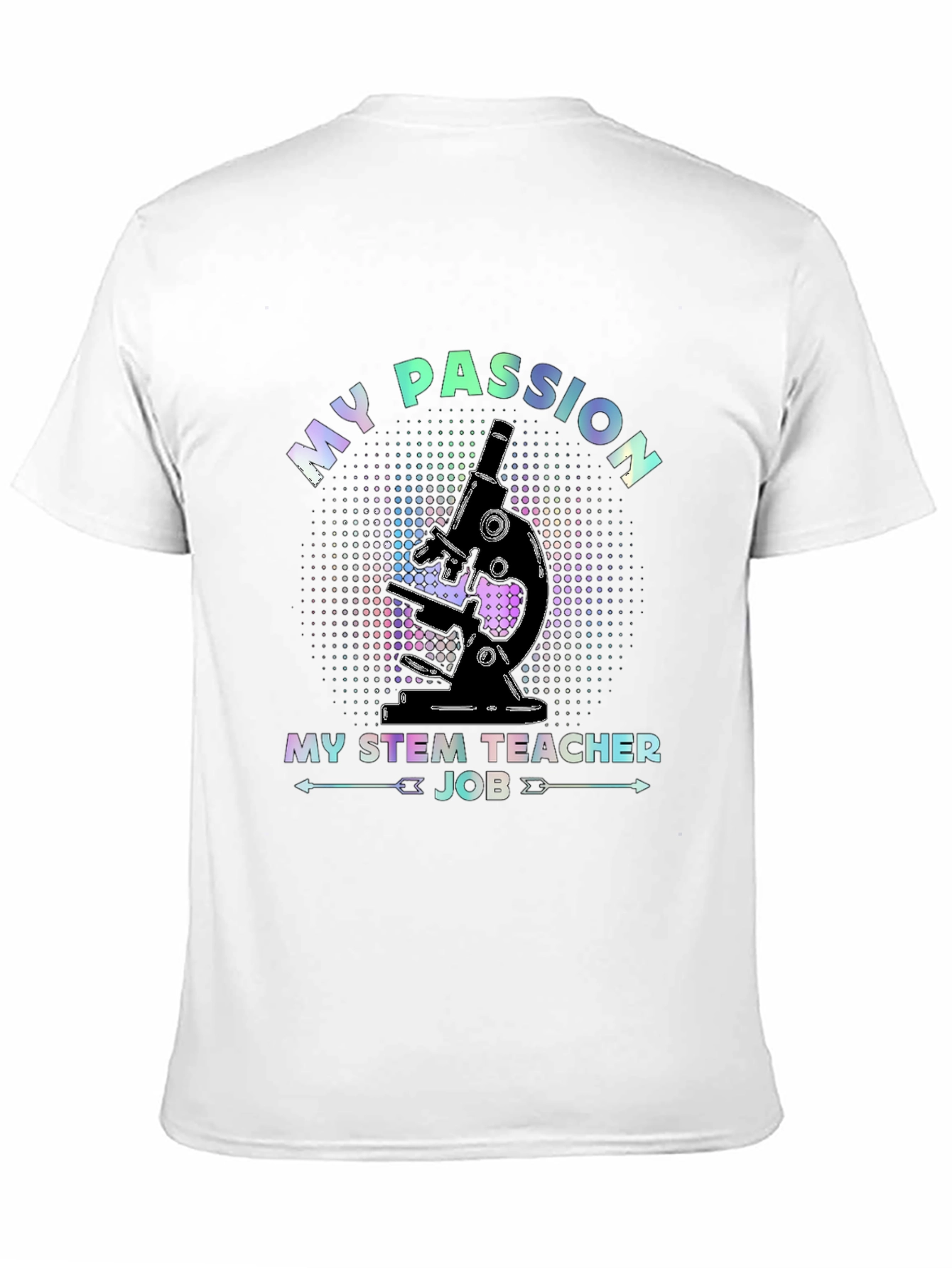 My Passion STEM Teacher Job Microscope T-Shirt - 11