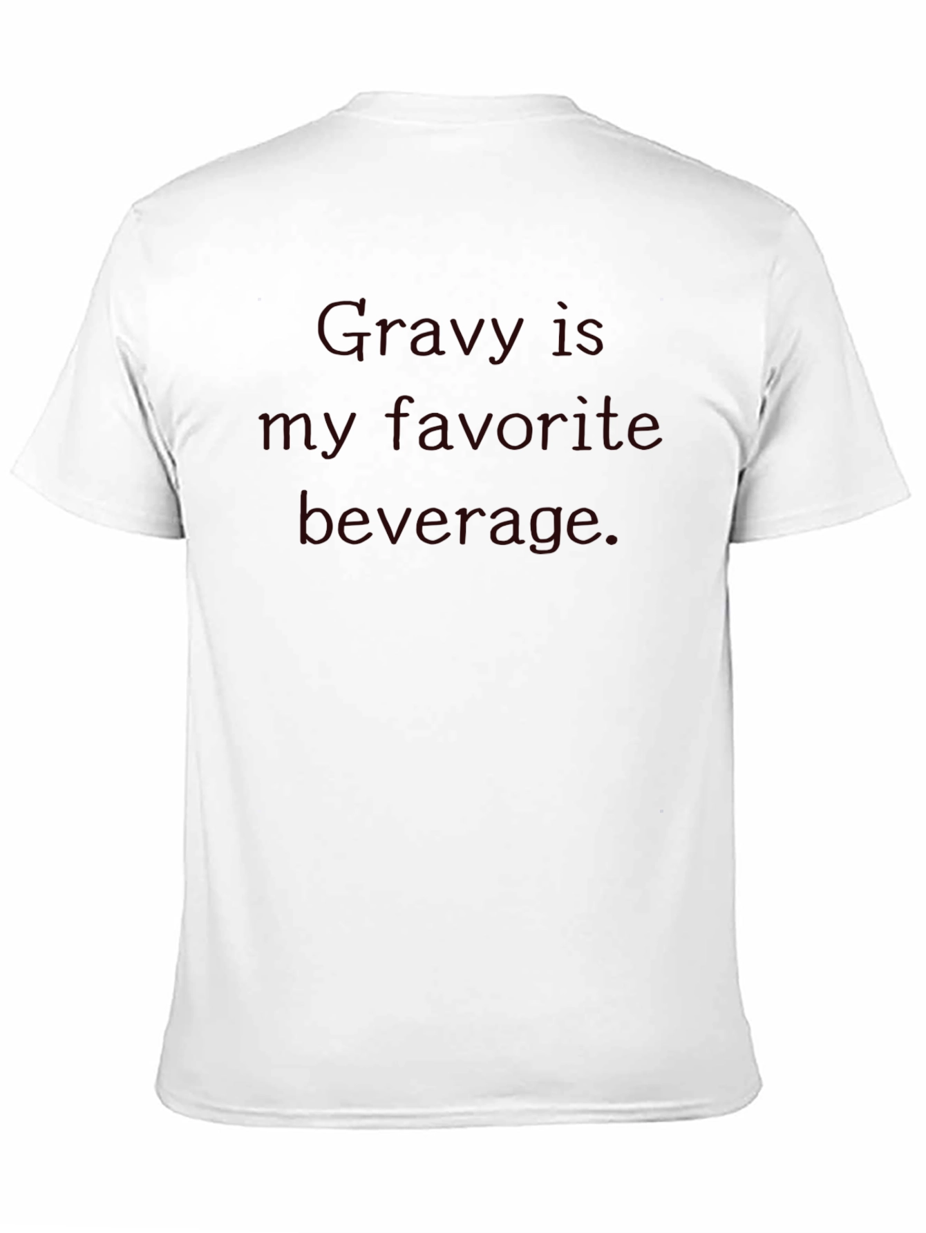 Gravy is My Favorite Beverage - Funny T-Shirt - 11