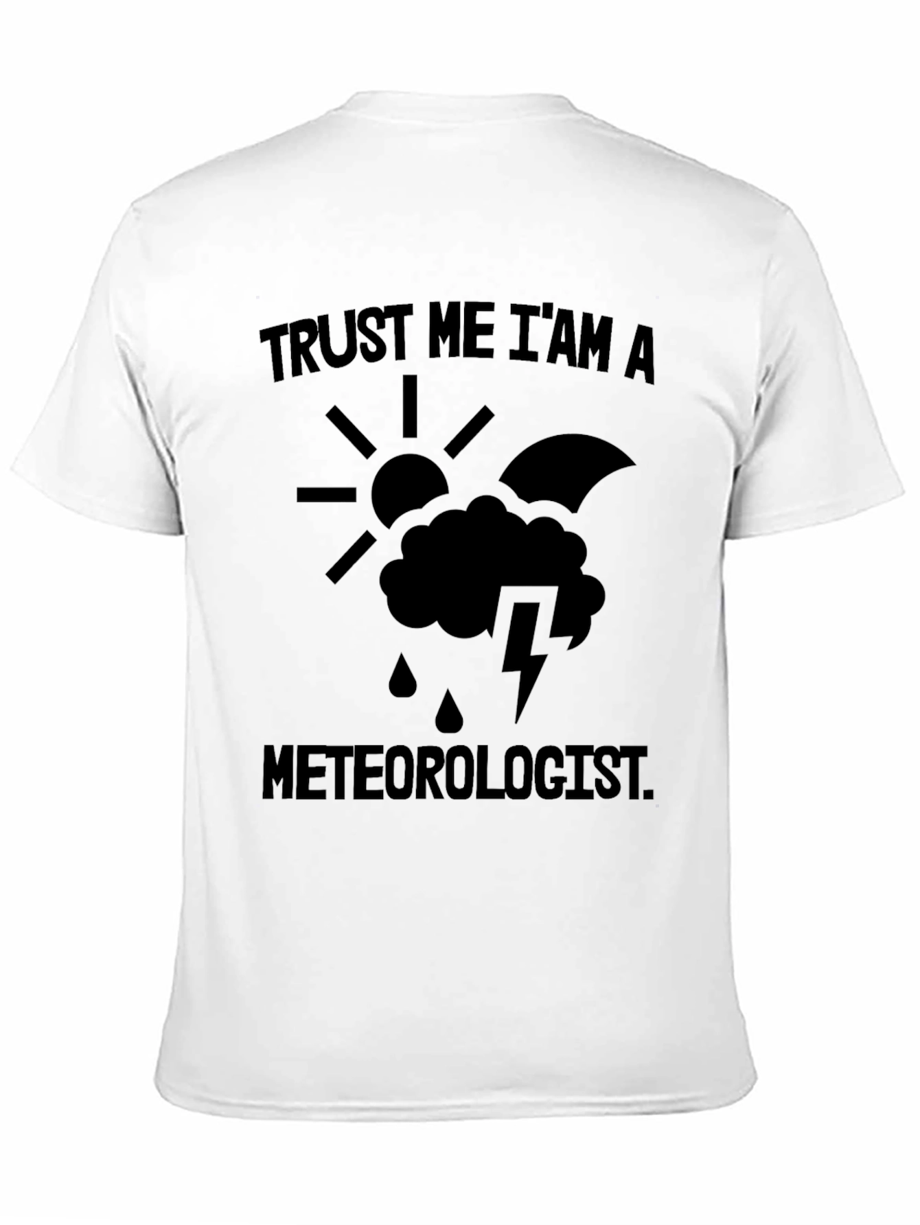 Black Trust Me I'm A Meteorologist Funny Weather T-Shirt view 11