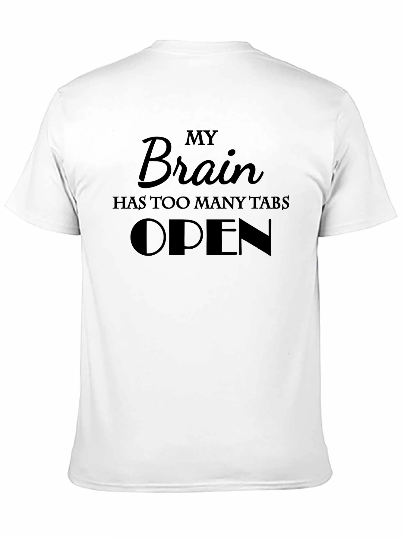 Black My Brain Has Too Many Tabs Open - Novelty T-Shirt view 11