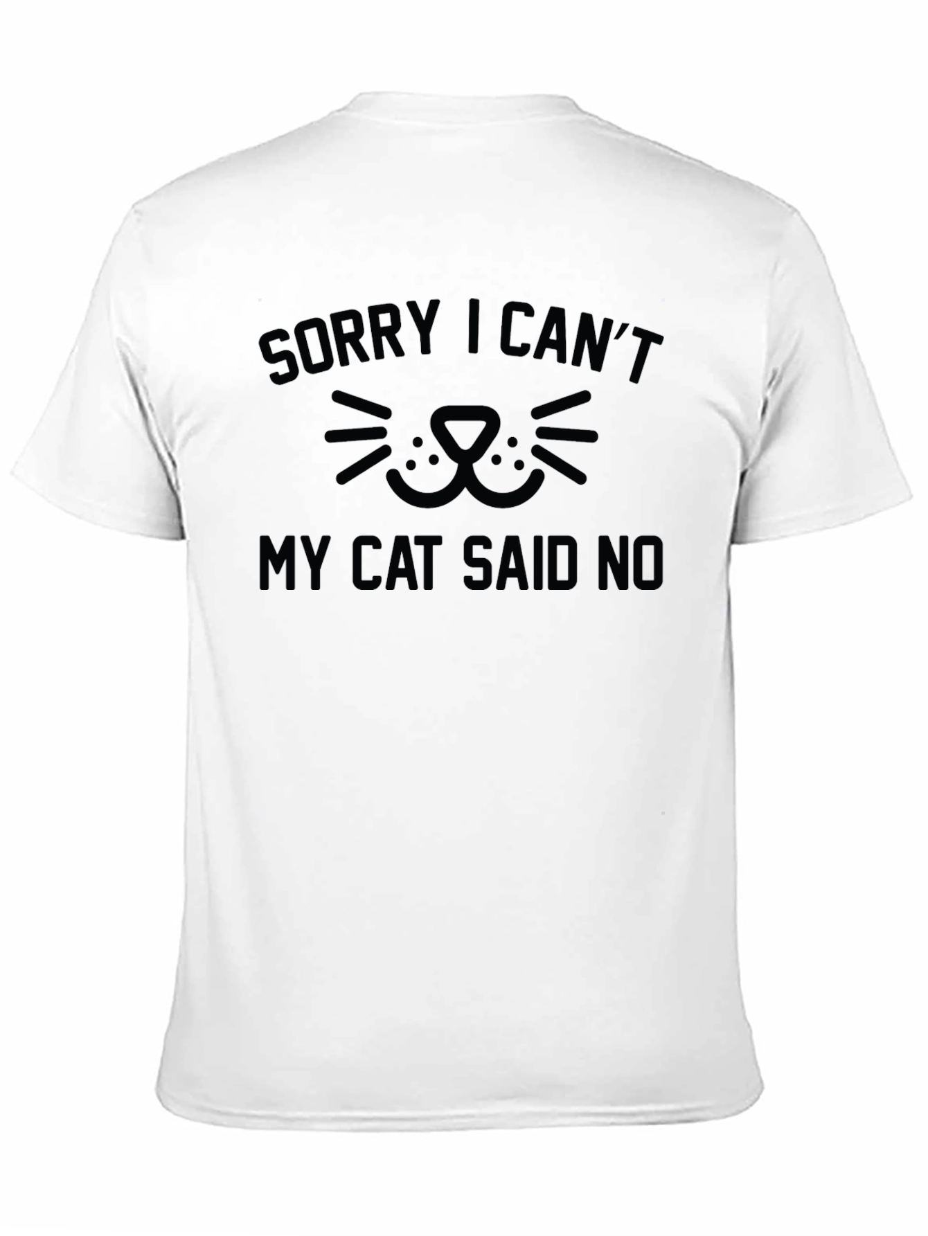 Black Sorry I Can't My Cat Said No T-Shirt view 11
