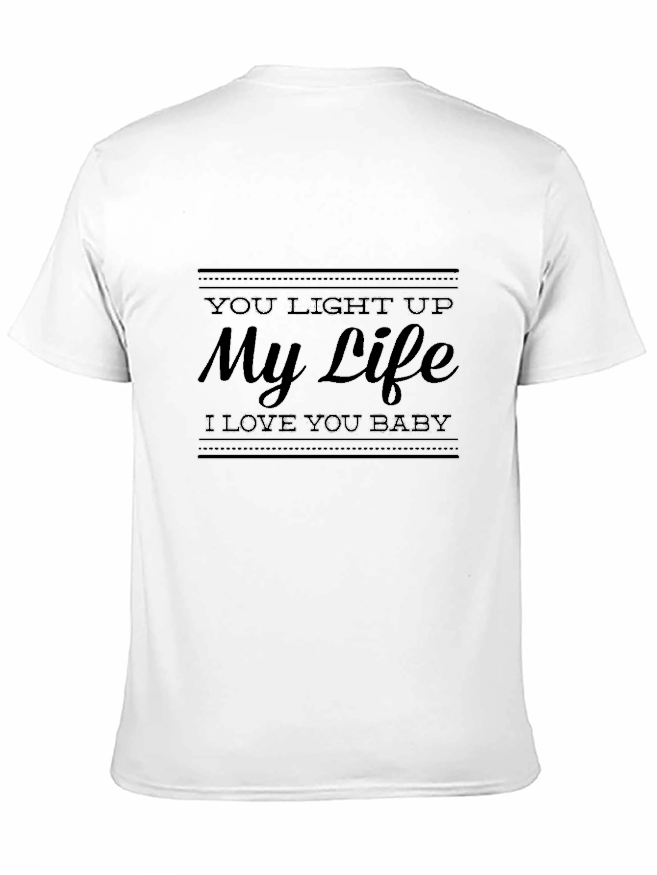 Black You Light Up My Life T-Shirt - Romantic Love Tee view 11