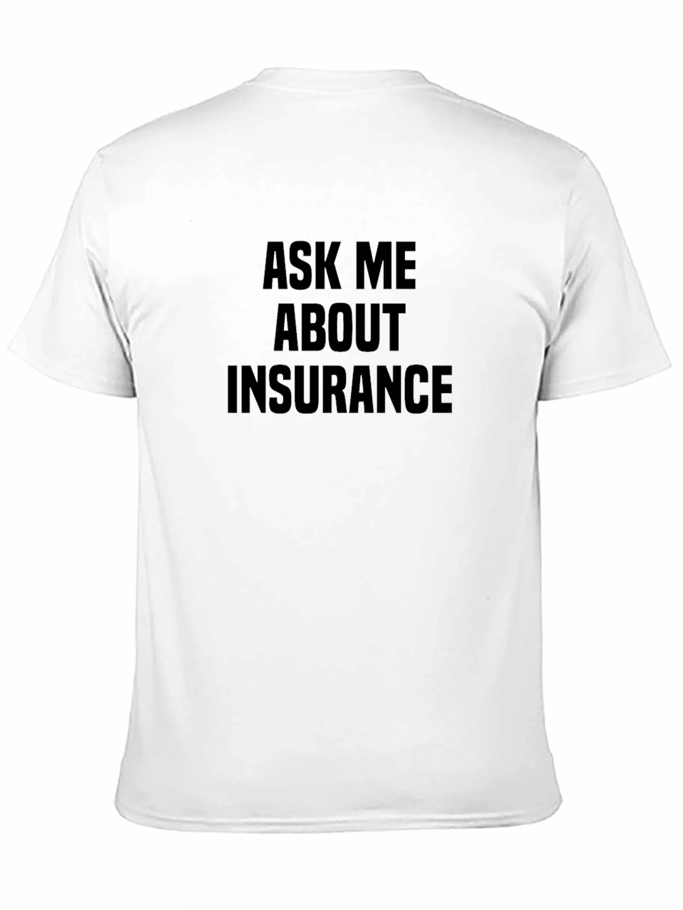 Black Ask Me About Insurance T-Shirt - Black Cotton Tee view 11
