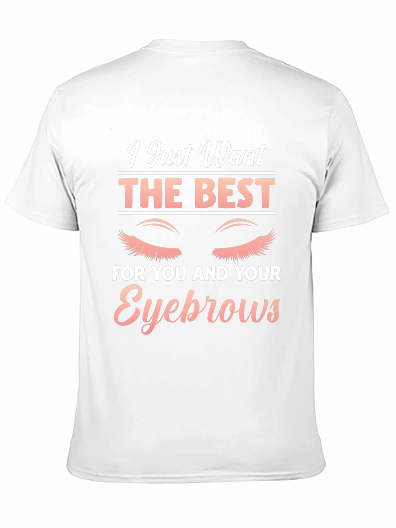 Black Eyebrow Lover T-Shirt - I Just Want The Best view 11