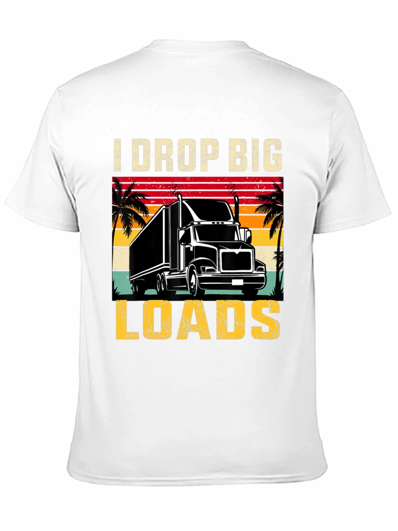 Black I Drop Big Loads Trucker T-Shirt view 11