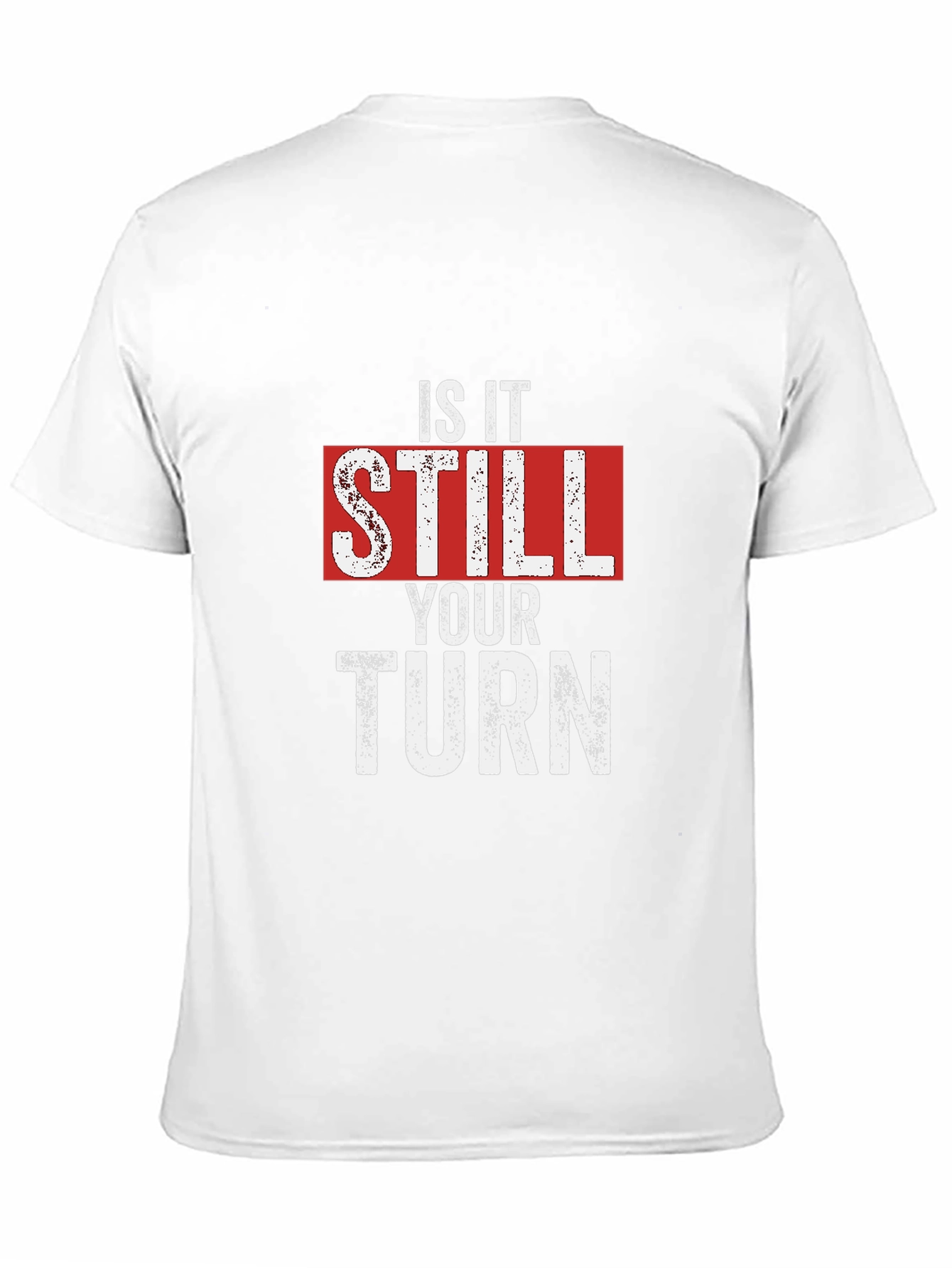 Is It Still Your Turn T-Shirt - Funny Game Night Tee - 11
