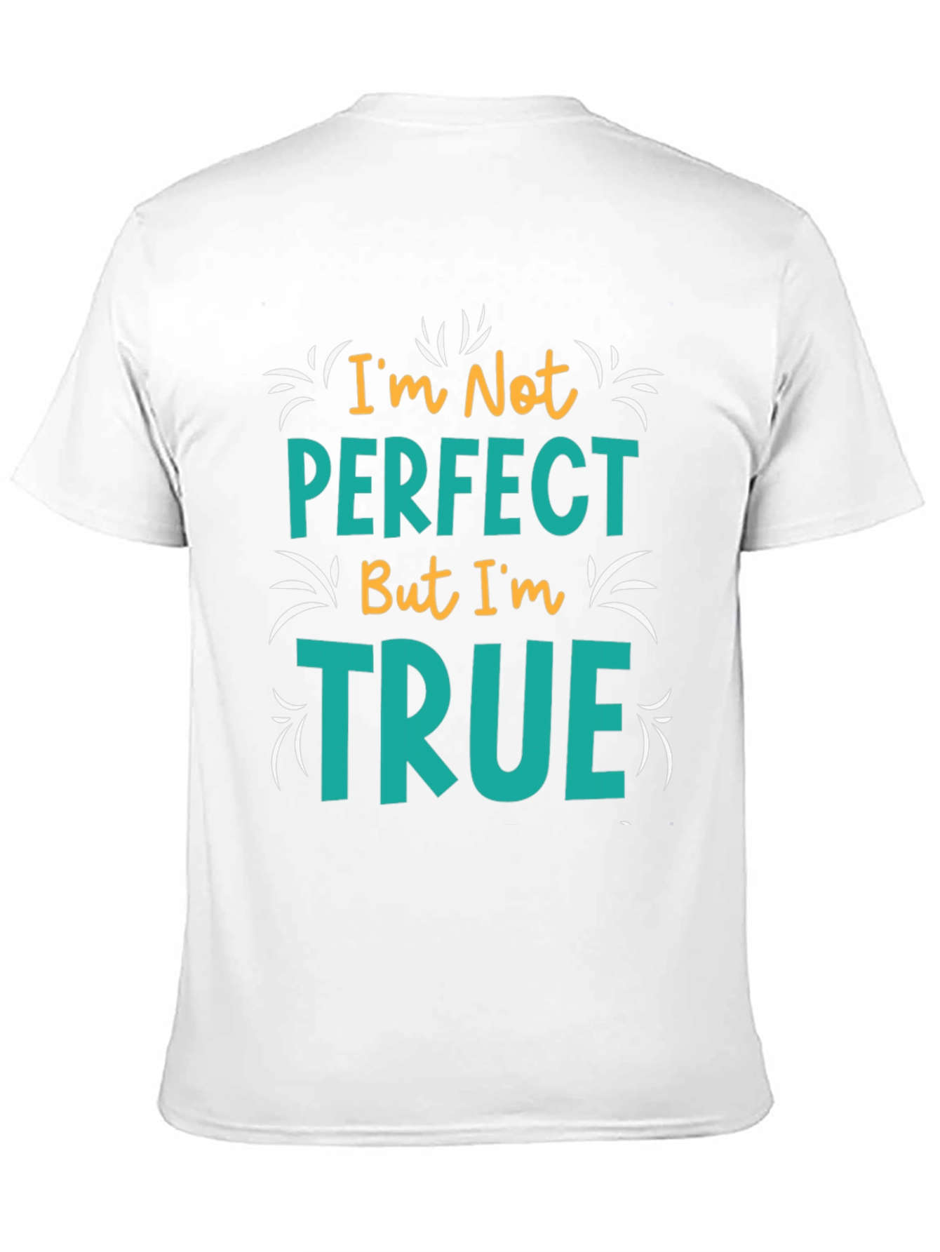 Black I'm Not Perfect But I'm True T-Shirt view 11
