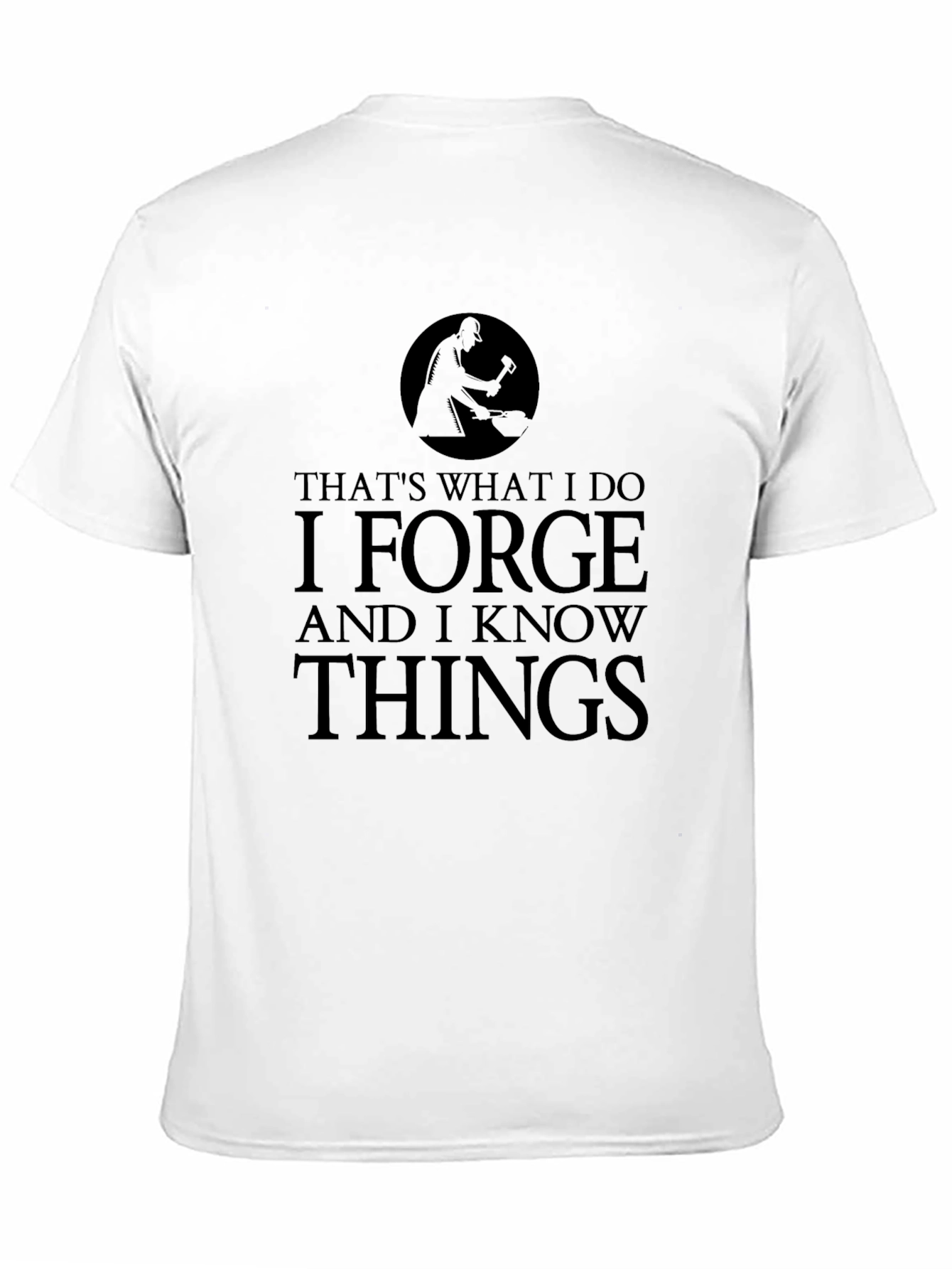 Black I Forge and I Know Things Black T-Shirt view 11