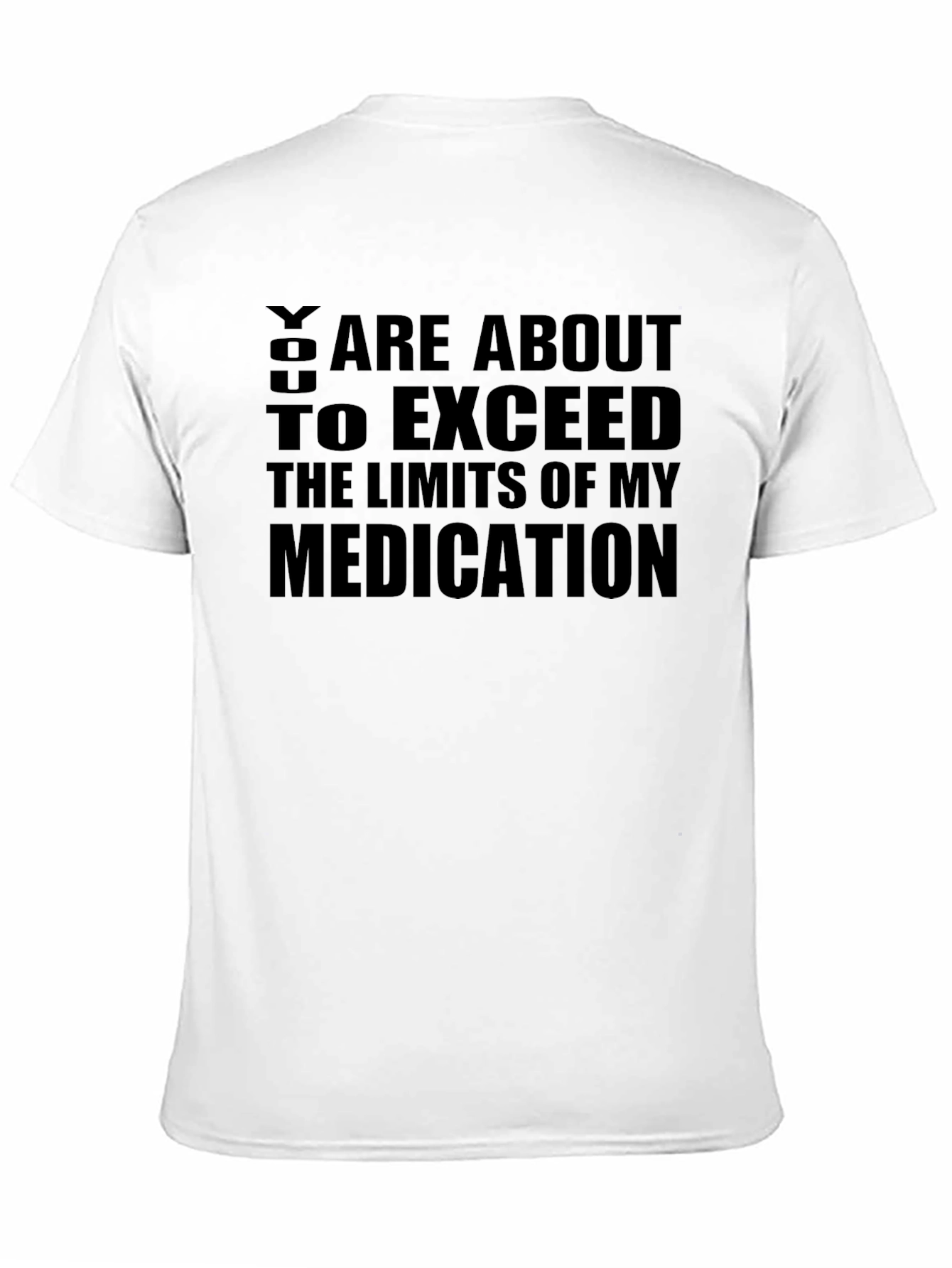 Black You About To Exceed Limits Medication T-Shirt view 11