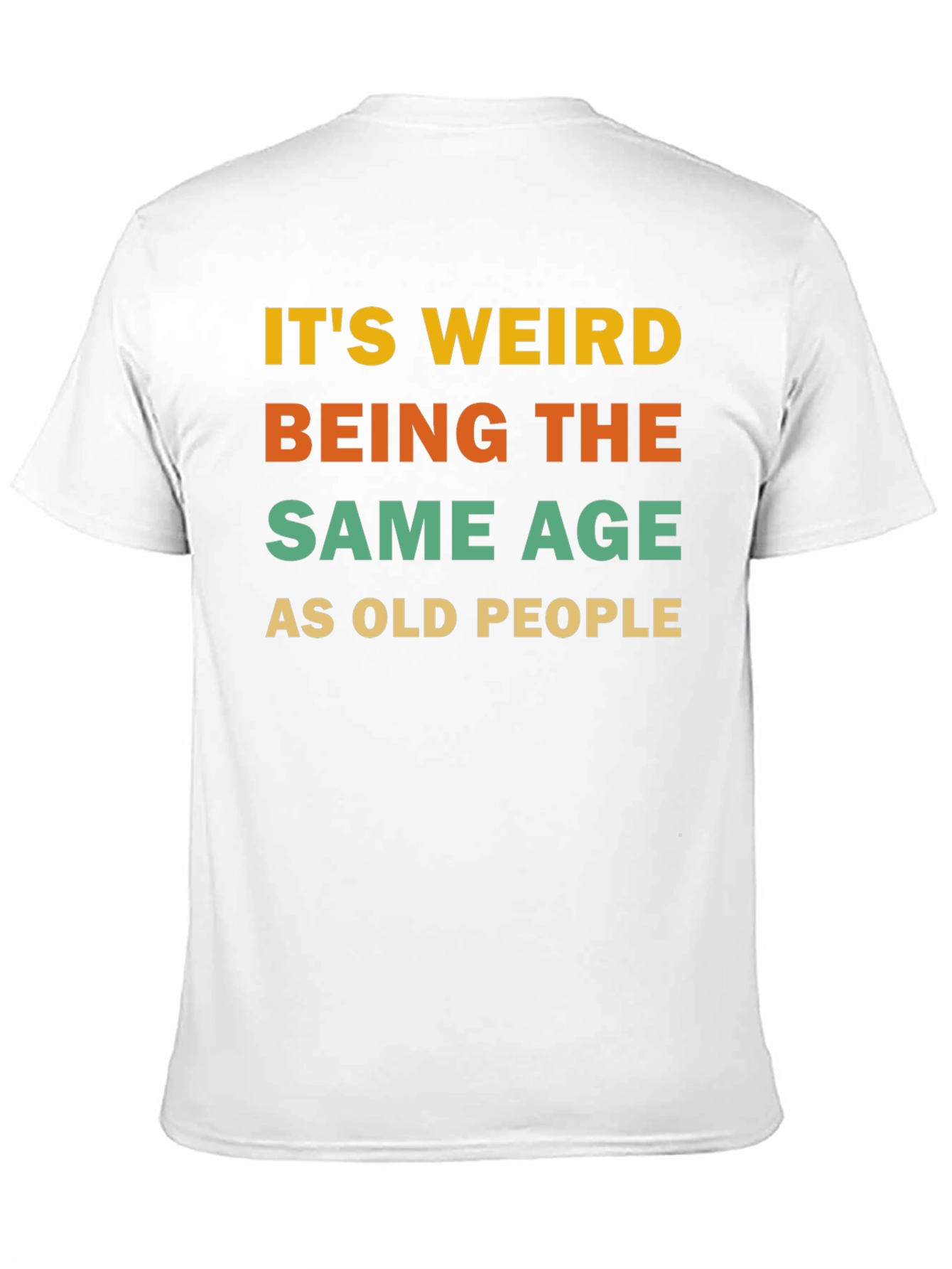 Black It's Weird Being The Same Age As Old People T-Shirt view 11