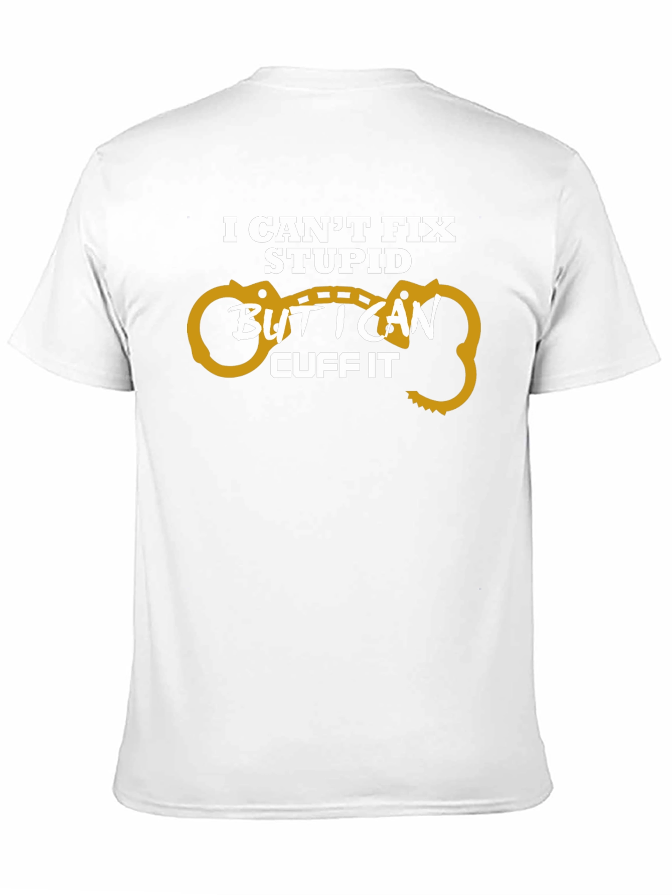 Black I Can't Fix Stupid Cuff It T-Shirt view 11