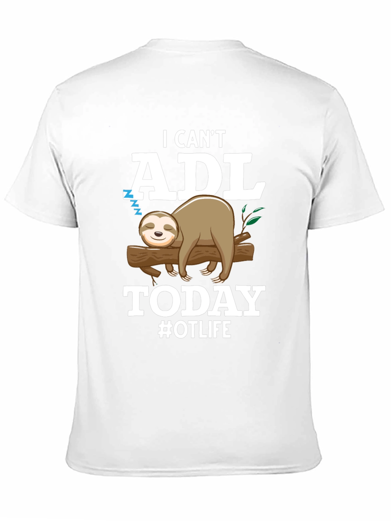 Black I Can't ADL Today Sloth OT Life T-Shirt view 11
