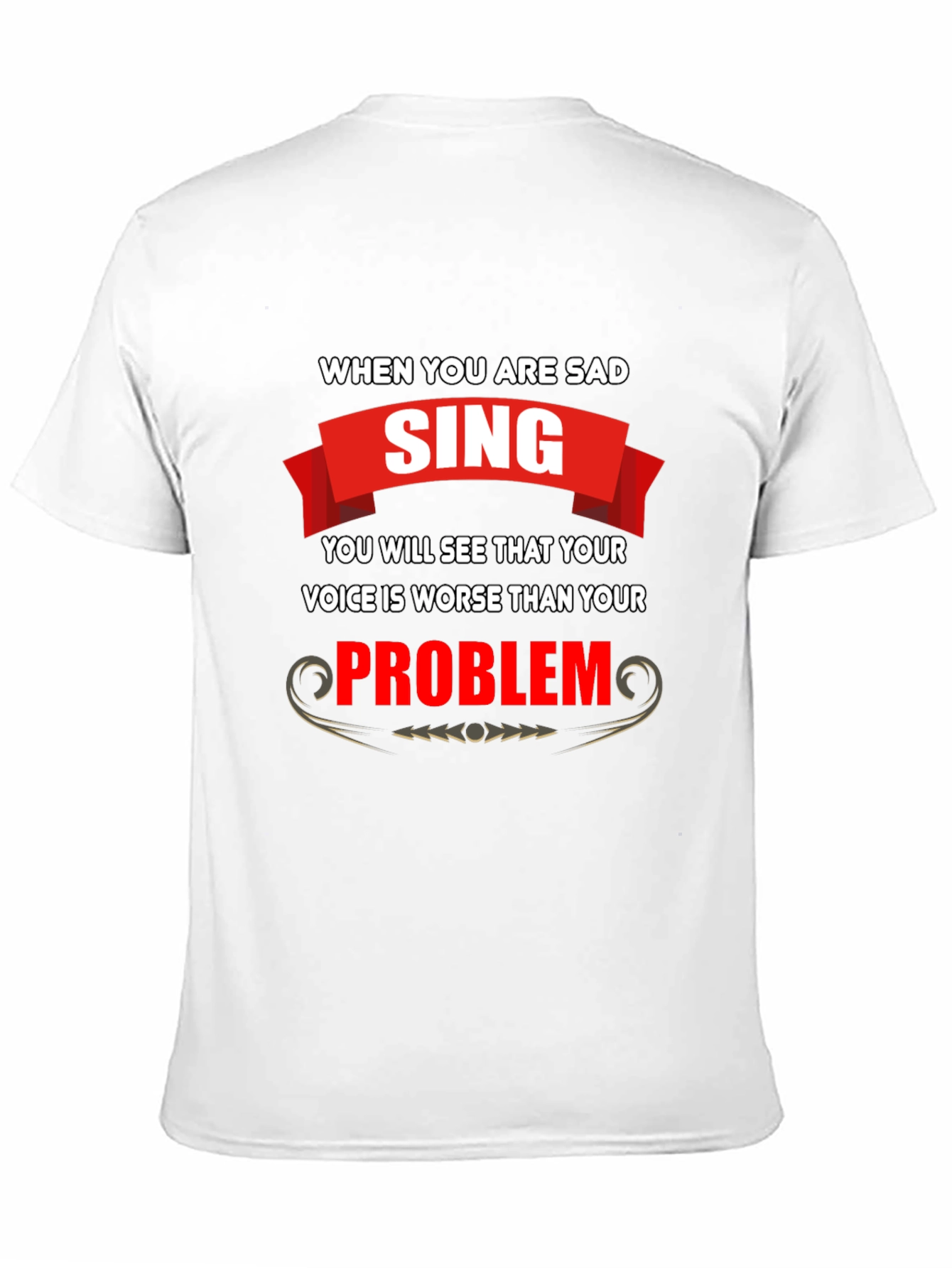 Black Funny T-Shirt: When You Are Sad, Sing! view 11