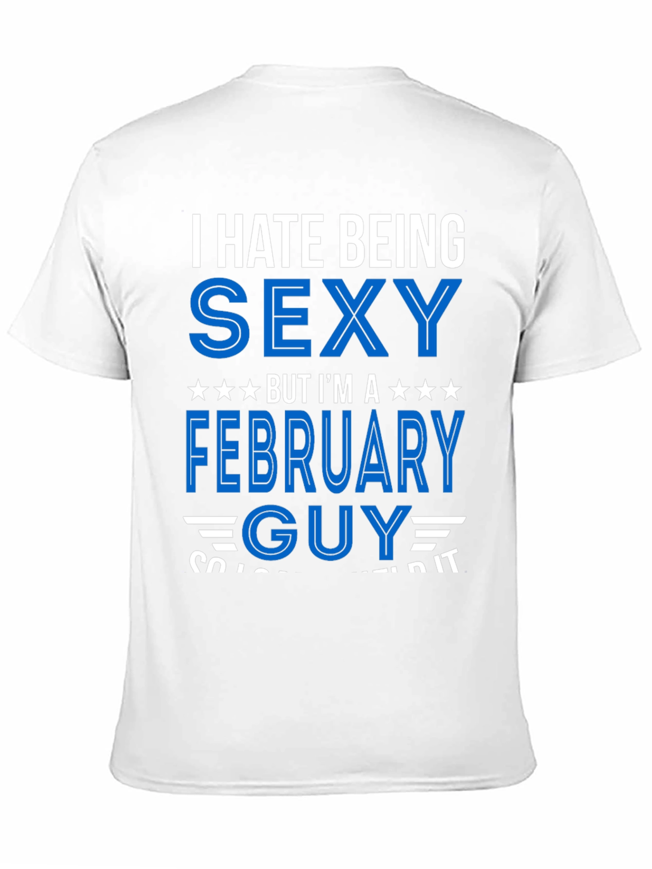 Black I Hate Being Sexy February Guy T-Shirt view 11