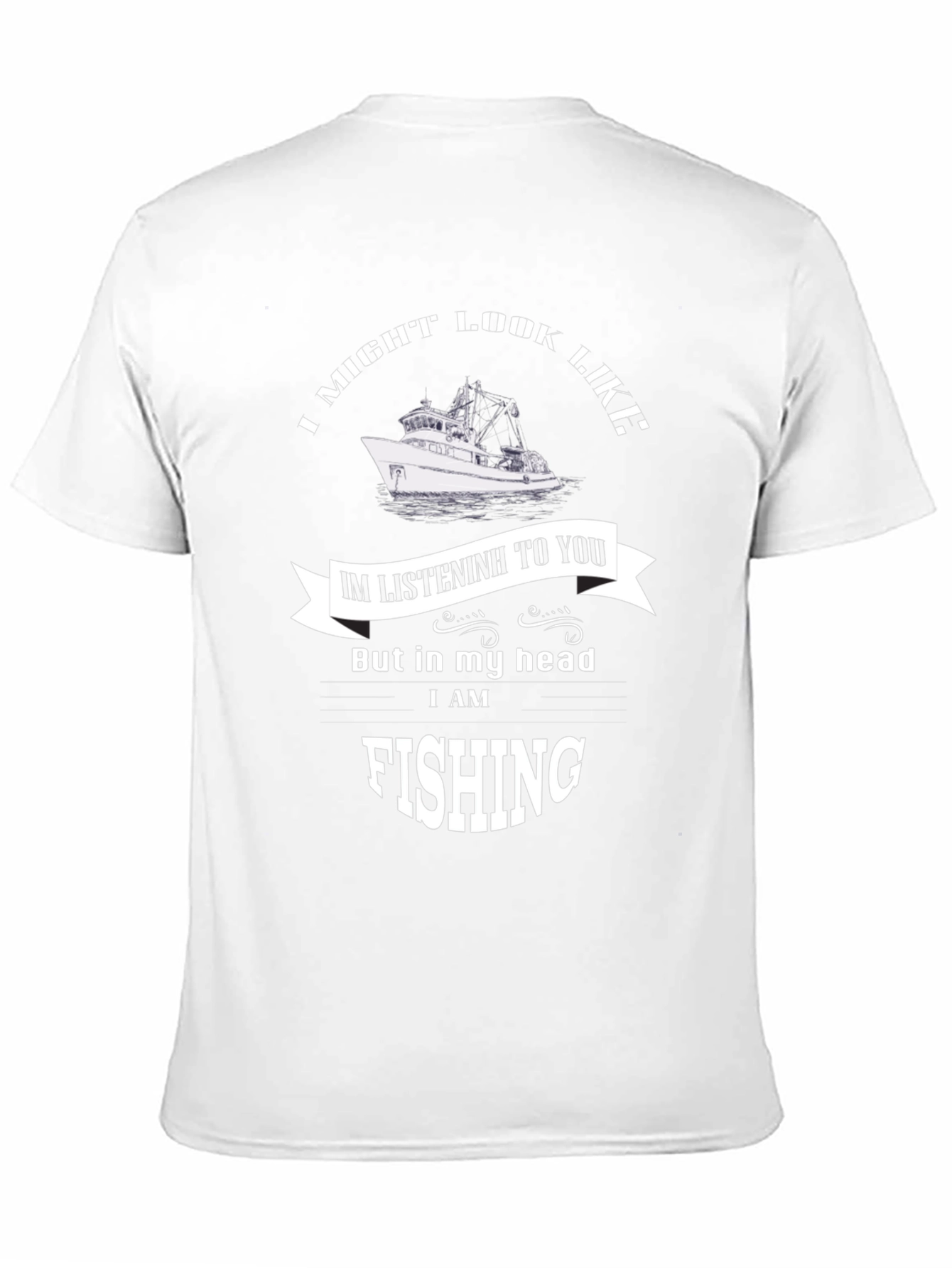 Fishing Mind T-Shirt: I Might Look Like I'm Listeninh, But... - 11