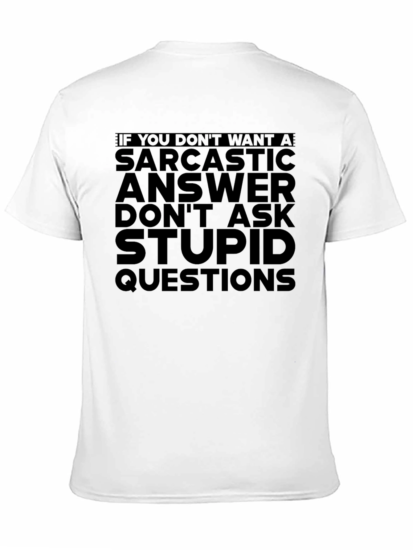 Black Sarcastic Answer T-Shirt: If You Don't Want A... view 11