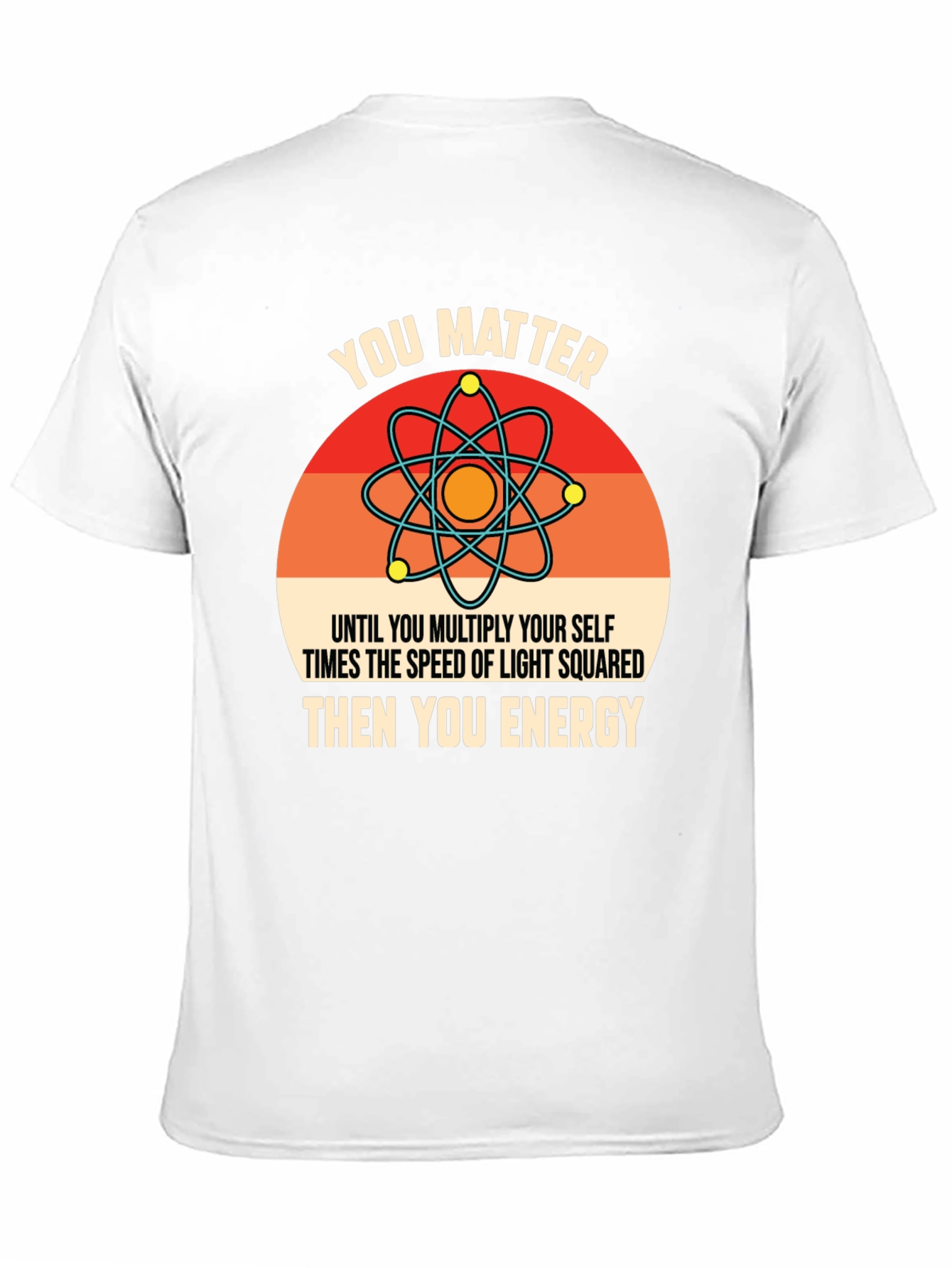 Black Funny Science T-Shirt: You Matter, Then You Energy view 11