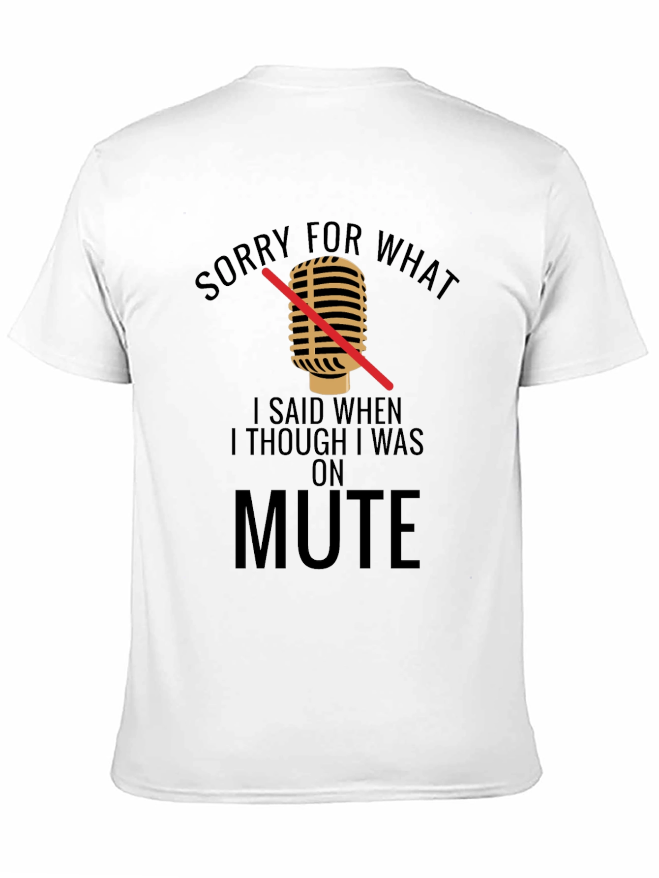 Black Sorry For What I Said On Mute T-Shirt view 11