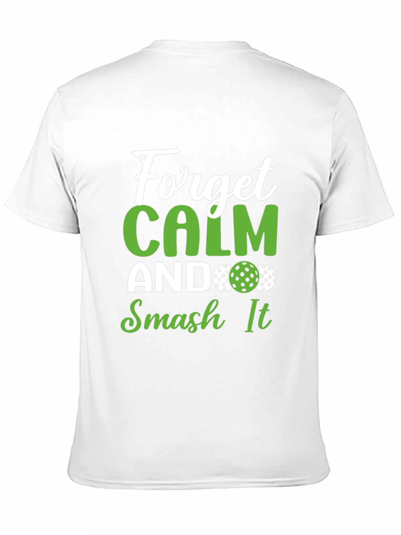Forget Calm Smash It Pickleball T-Shirt - 11