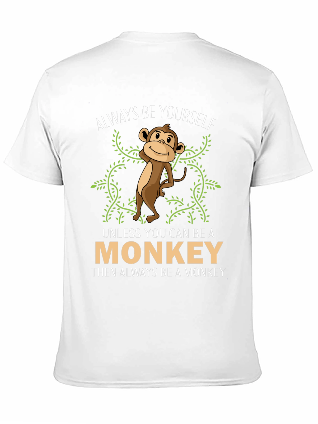 Be Yourself Unless You Can Be a Monkey T-Shirt - 11
