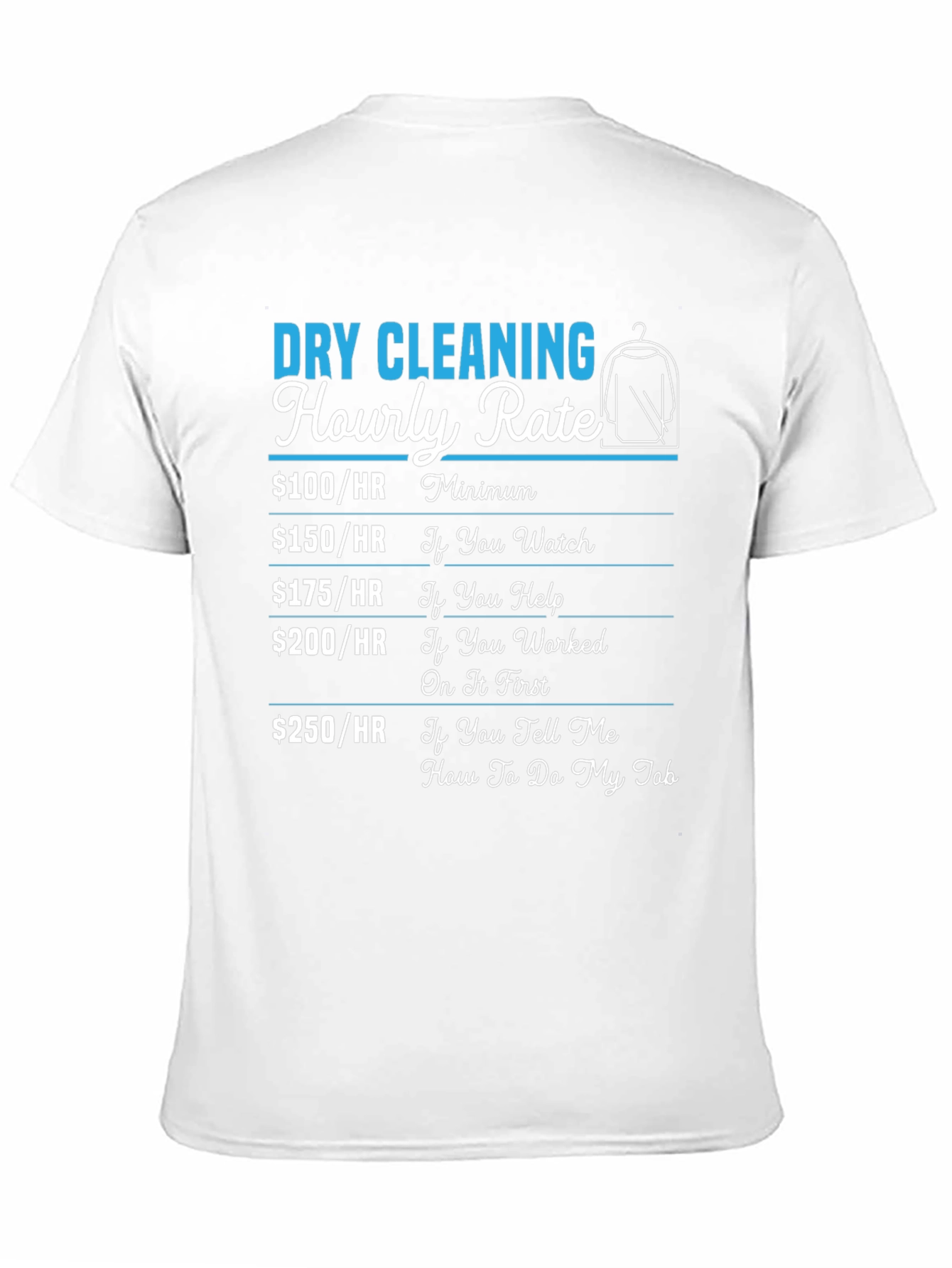 Black Dry Cleaning Hourly Rate Funny Graphic Tee view 11