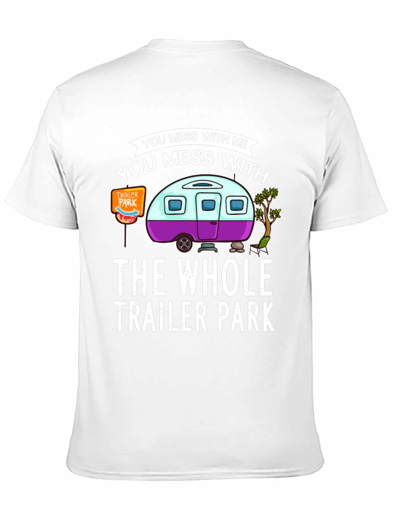 Black Mess with Me, Trailer Park T-Shirt view 11