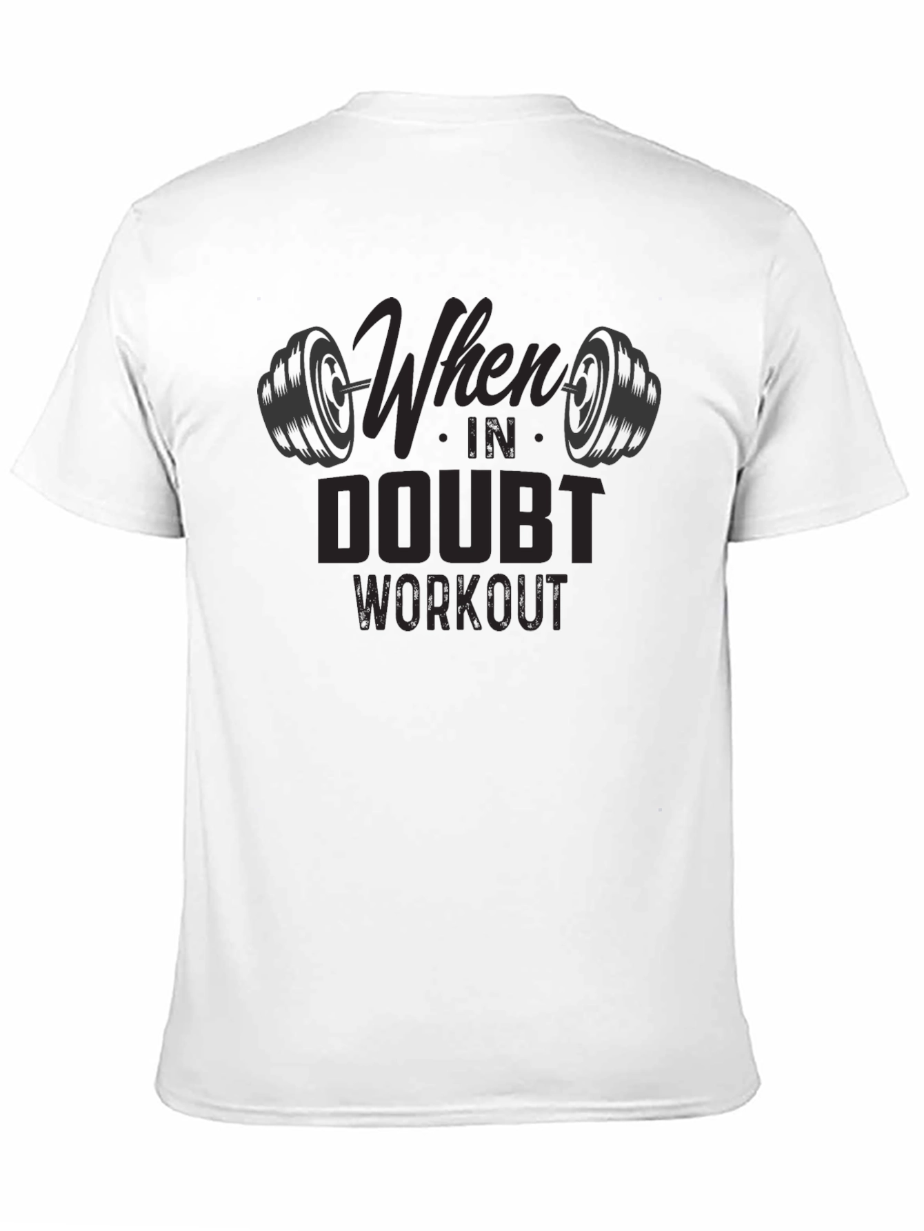 Black Workout Motivation T-Shirt - When in Doubt, Workout view 11