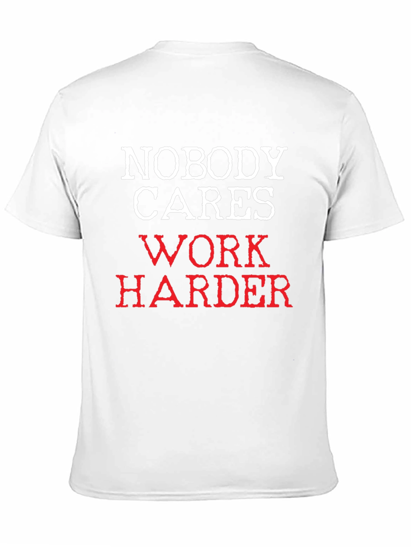 Black Nobody Cares Work Harder T-Shirt view 11