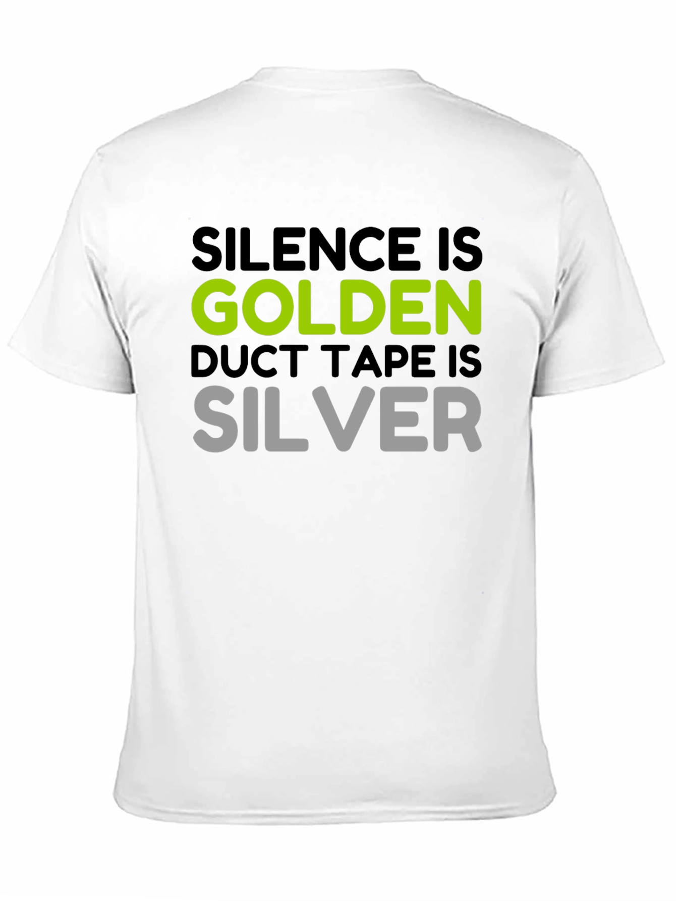 Black Silence is Golden T-Shirt - Duct Tape is Silver Funny Tee view 11