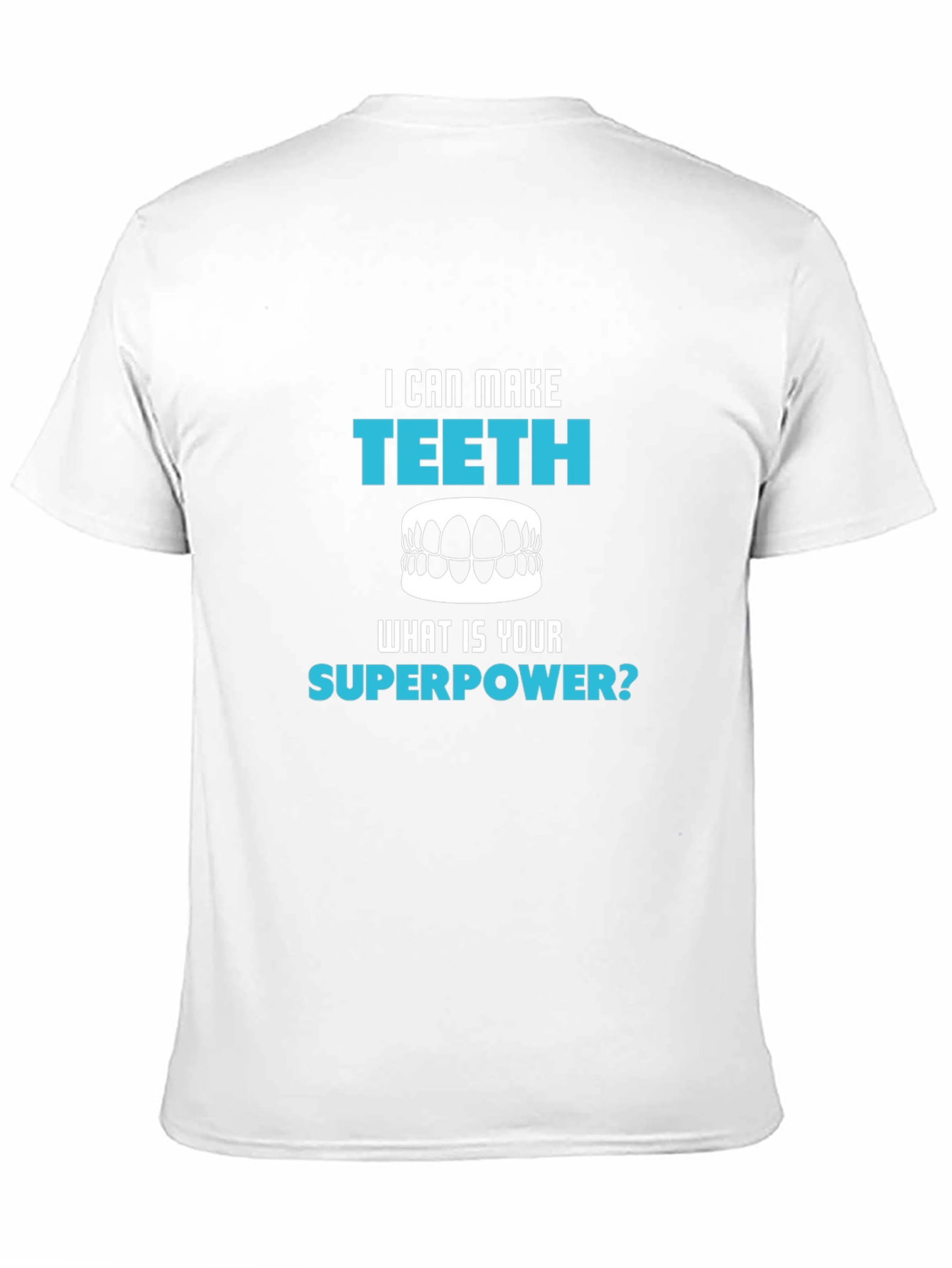Black I Can Make Teeth Superpower T-Shirt view 11