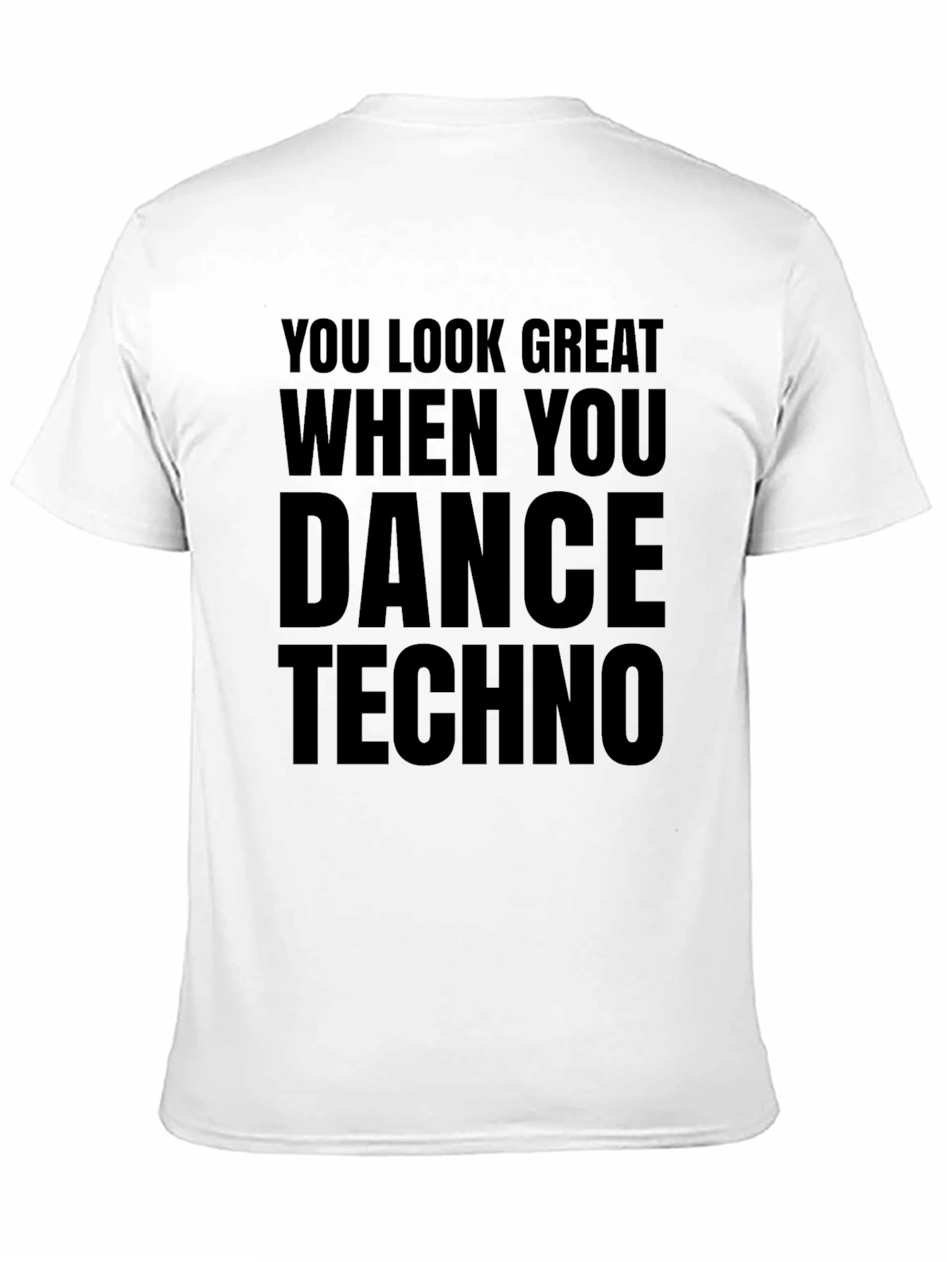 Black Dance Techno T-Shirt - You Look Great When You Dance view 11