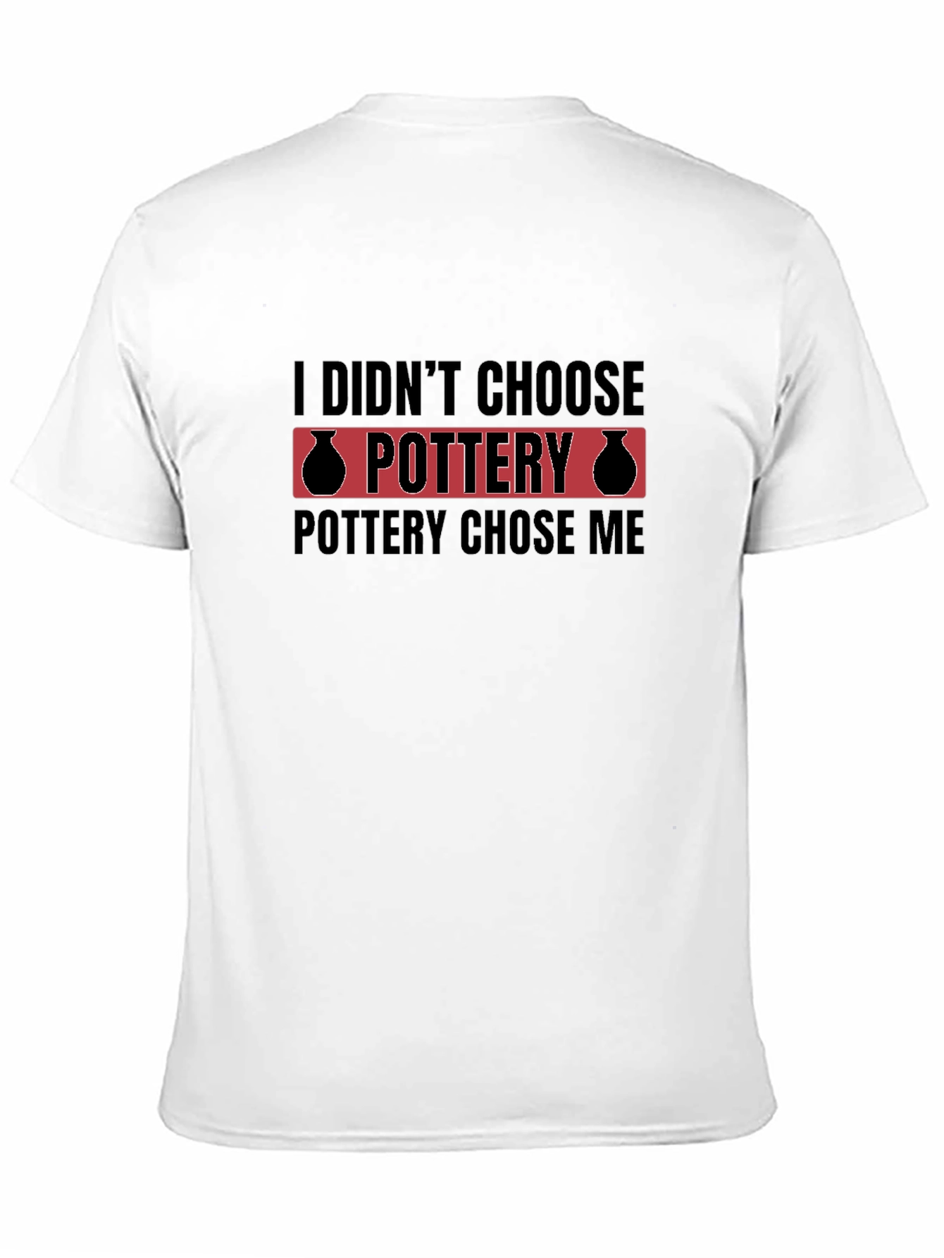 Black Pottery Chose Me Black T-Shirt view 11