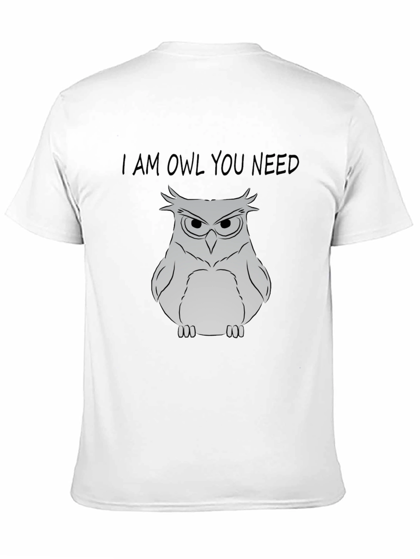 Black I Am Owl You Need T-Shirt - Funny Owl Graphic Tee view 11