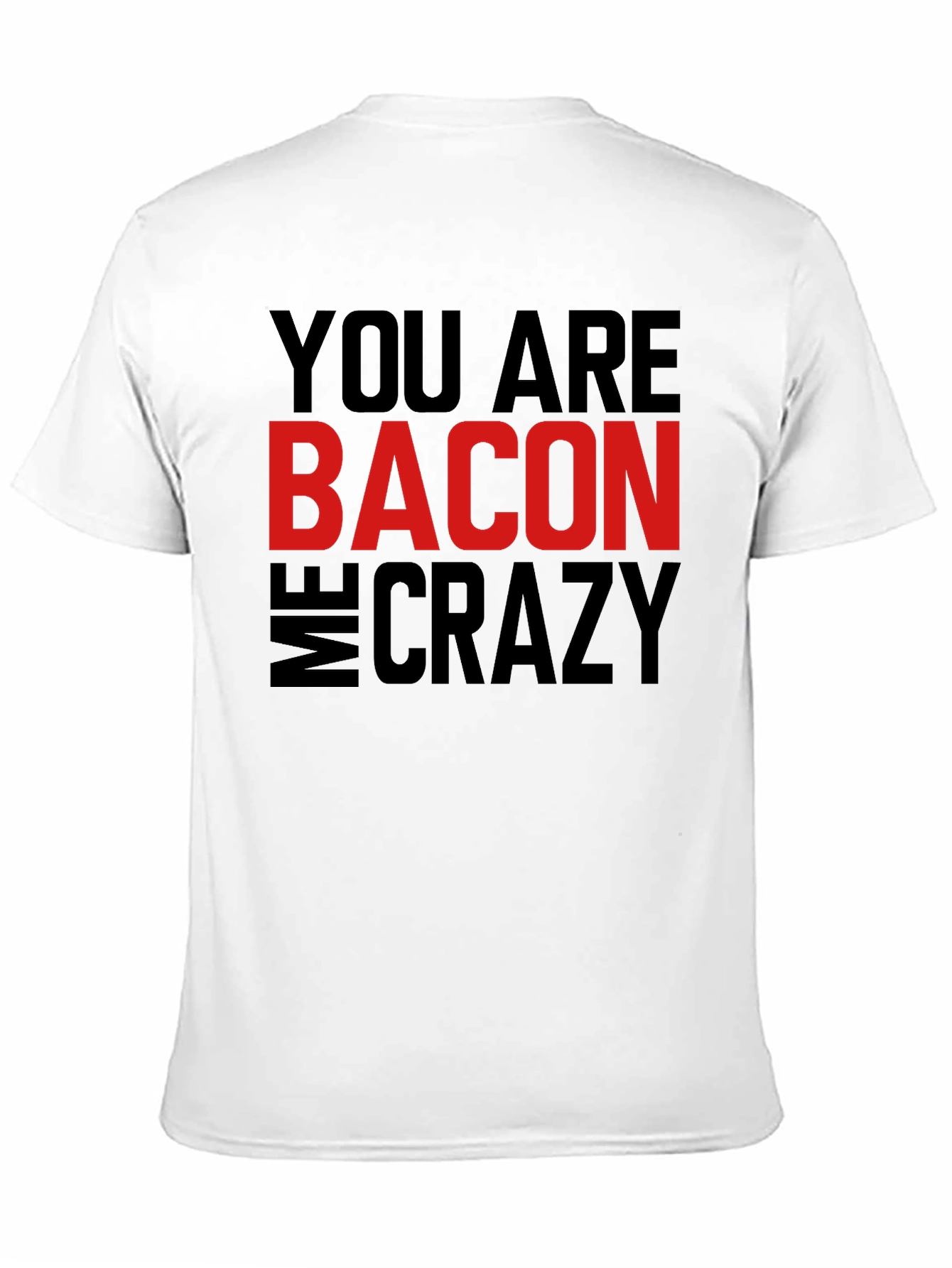 Black Bacon Makes Me Crazy Men's T-Shirt view 11