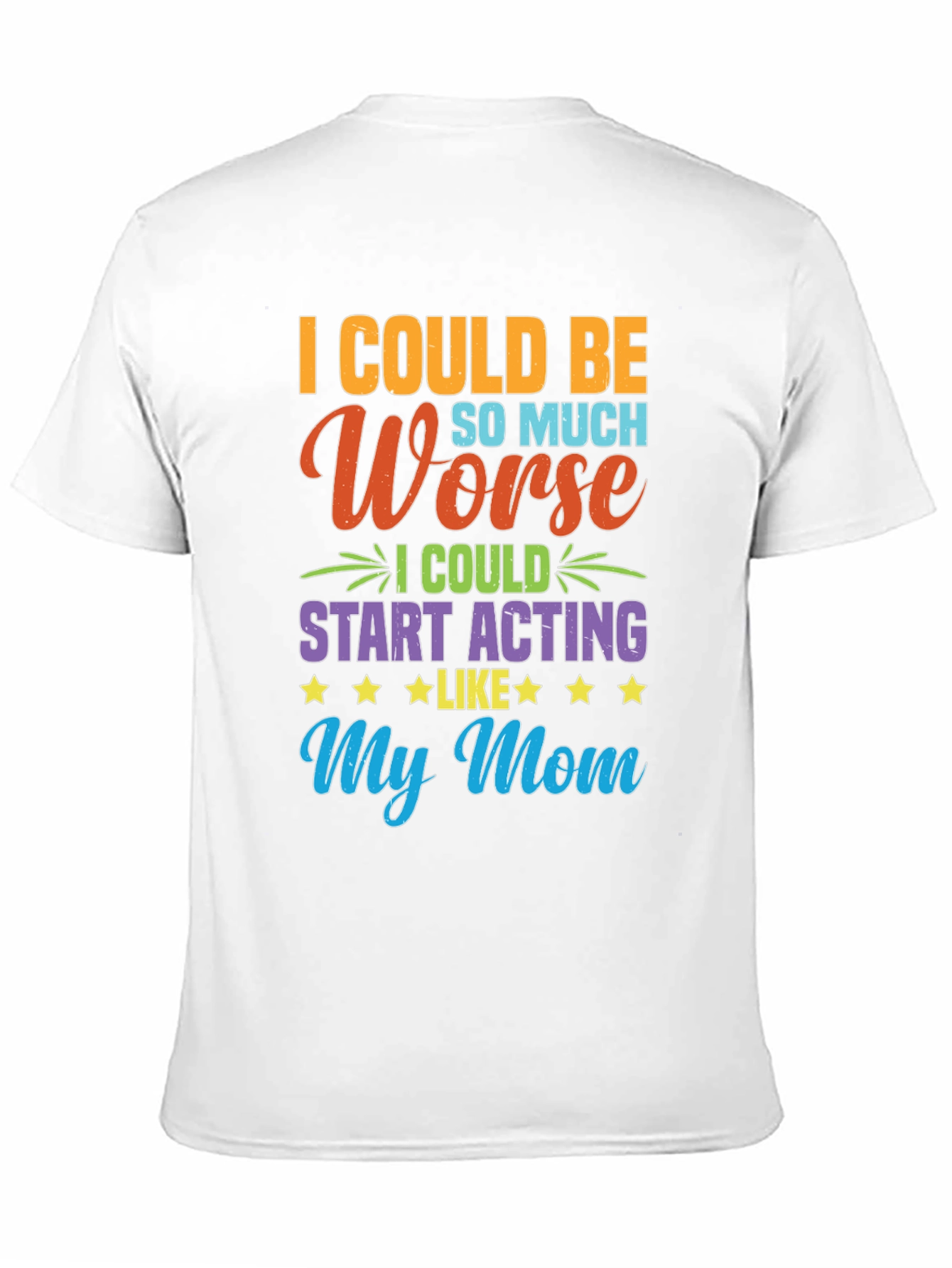 Black Funny "I Could Be Acting Like My Mom" T-Shirt view 11