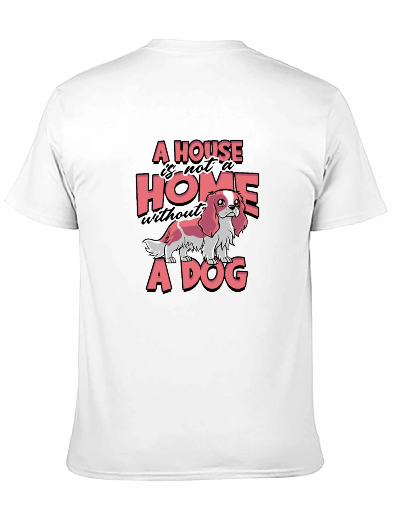 Black A House is not a Home Without a Dog T-Shirt view 11