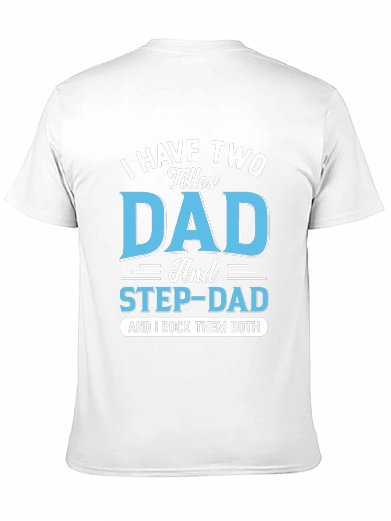 Black I Have Two Titles Dad and Step-Dad T-Shirt view 11