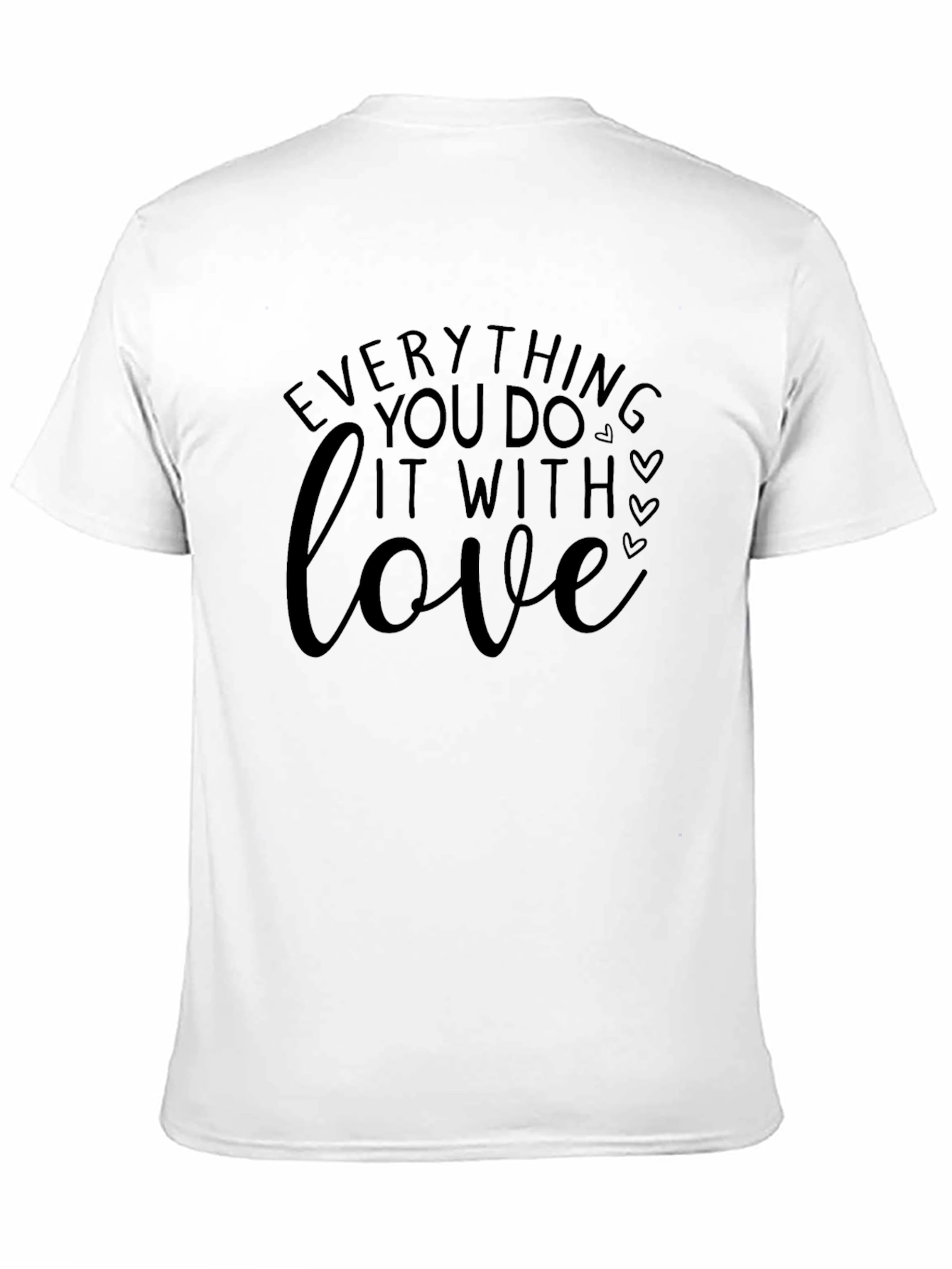 Black Everything You Do It With Love Black T-Shirt view 11