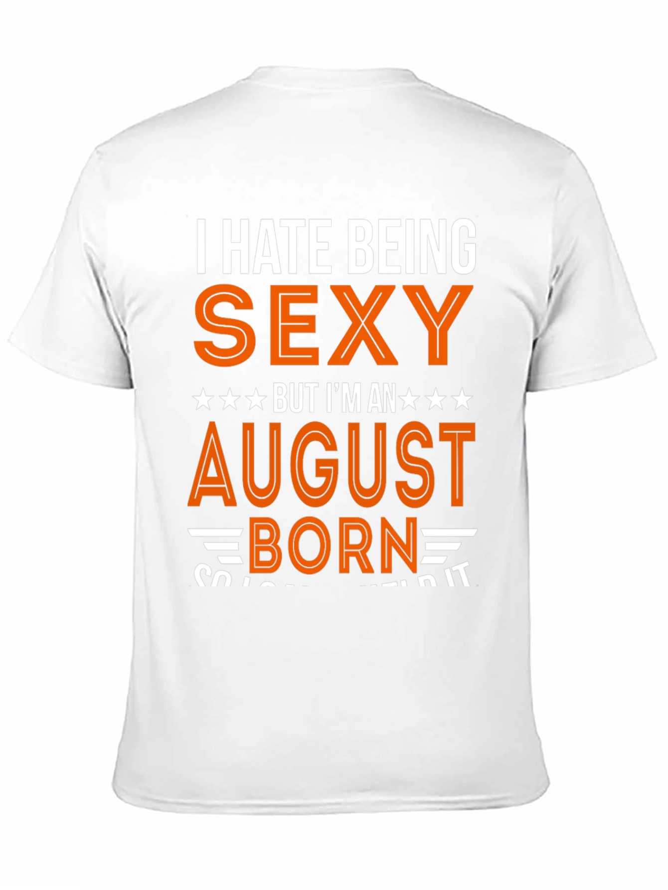 Black I Hate Being Sexy August Born T-Shirt view 11