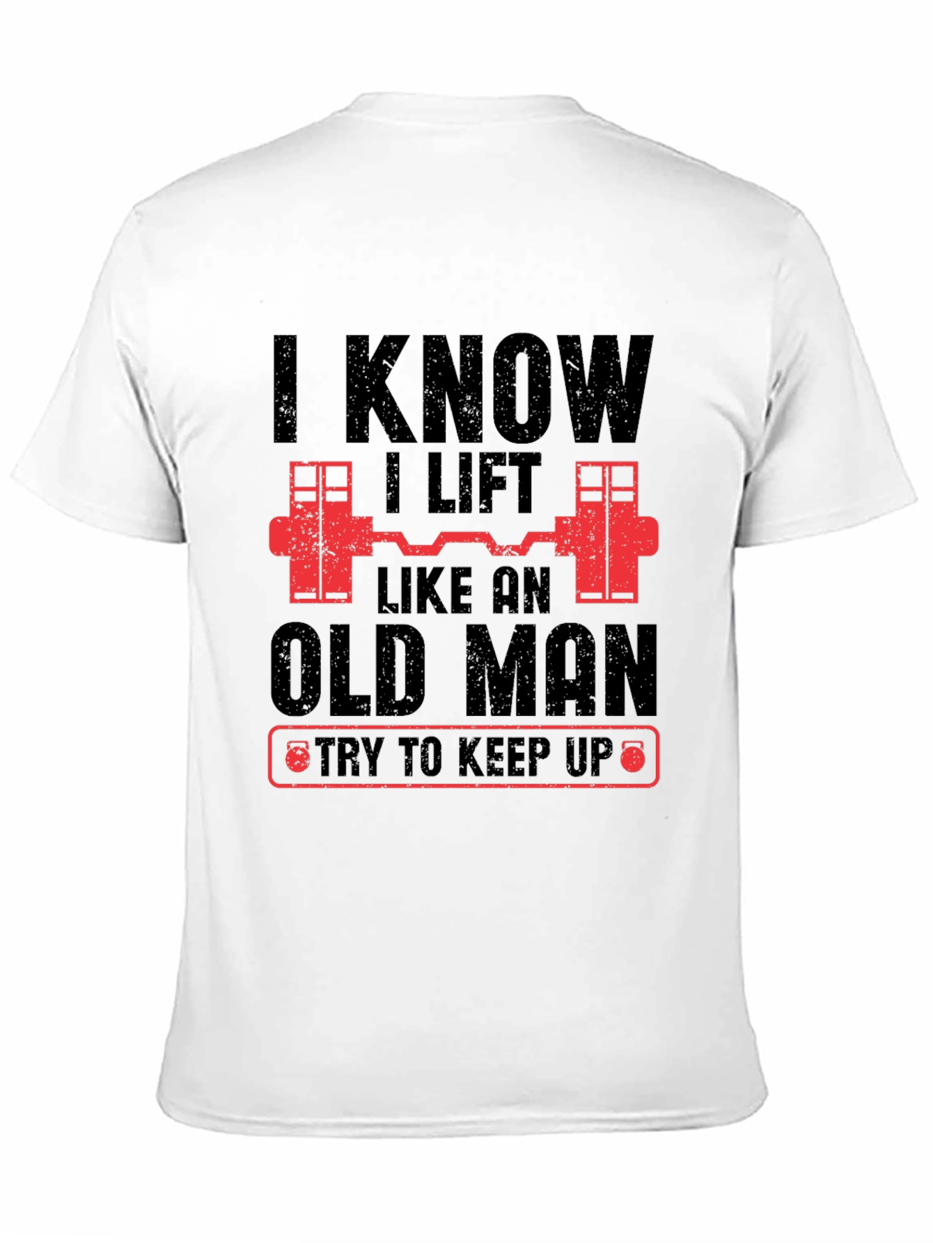 Black I Know I Lift Like An Old Man Funny Gym T-Shirt view 11