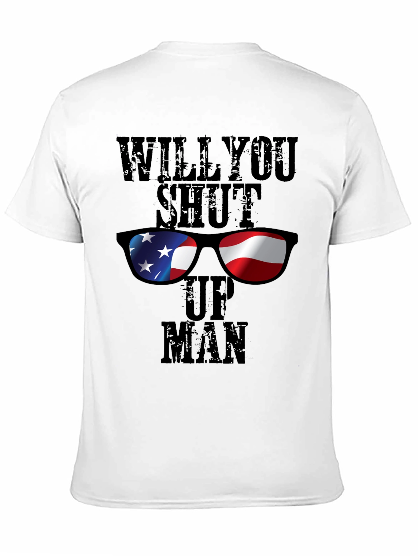Black Will You Shut Up Man T-Shirt - Patriotic Design view 11