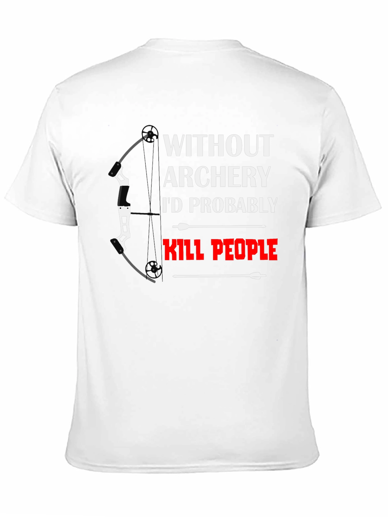 Black Archery T-Shirt: Without Archery I'd Kill People view 11
