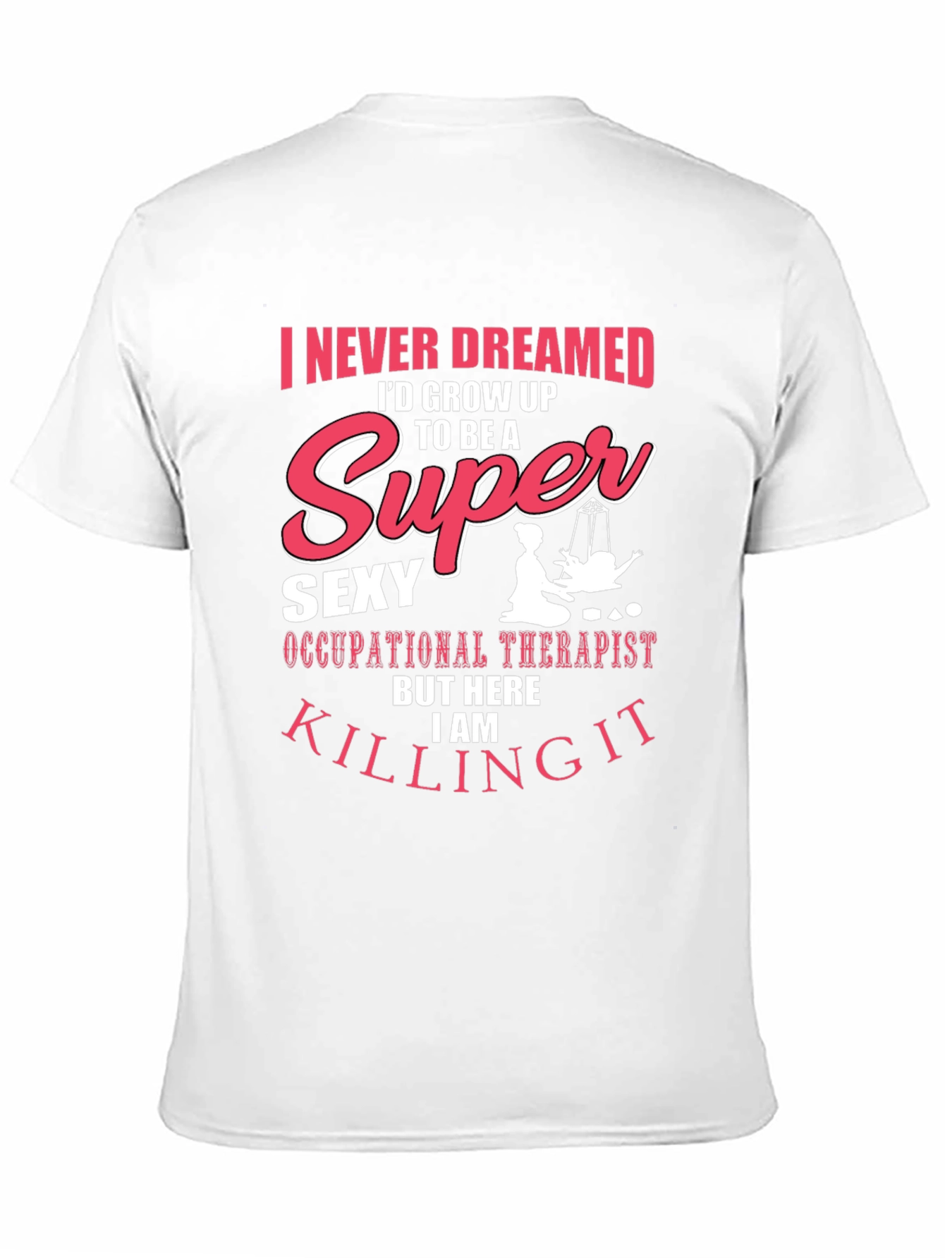 Black Super Sexy Occupational Therapist Graphic T-Shirt view 11