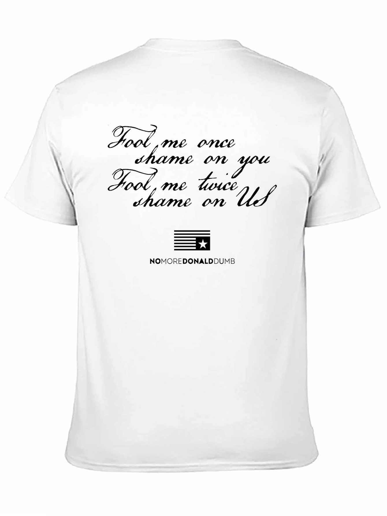 Black Political Slogan T-Shirt: Fool Me Once Shame on You view 11