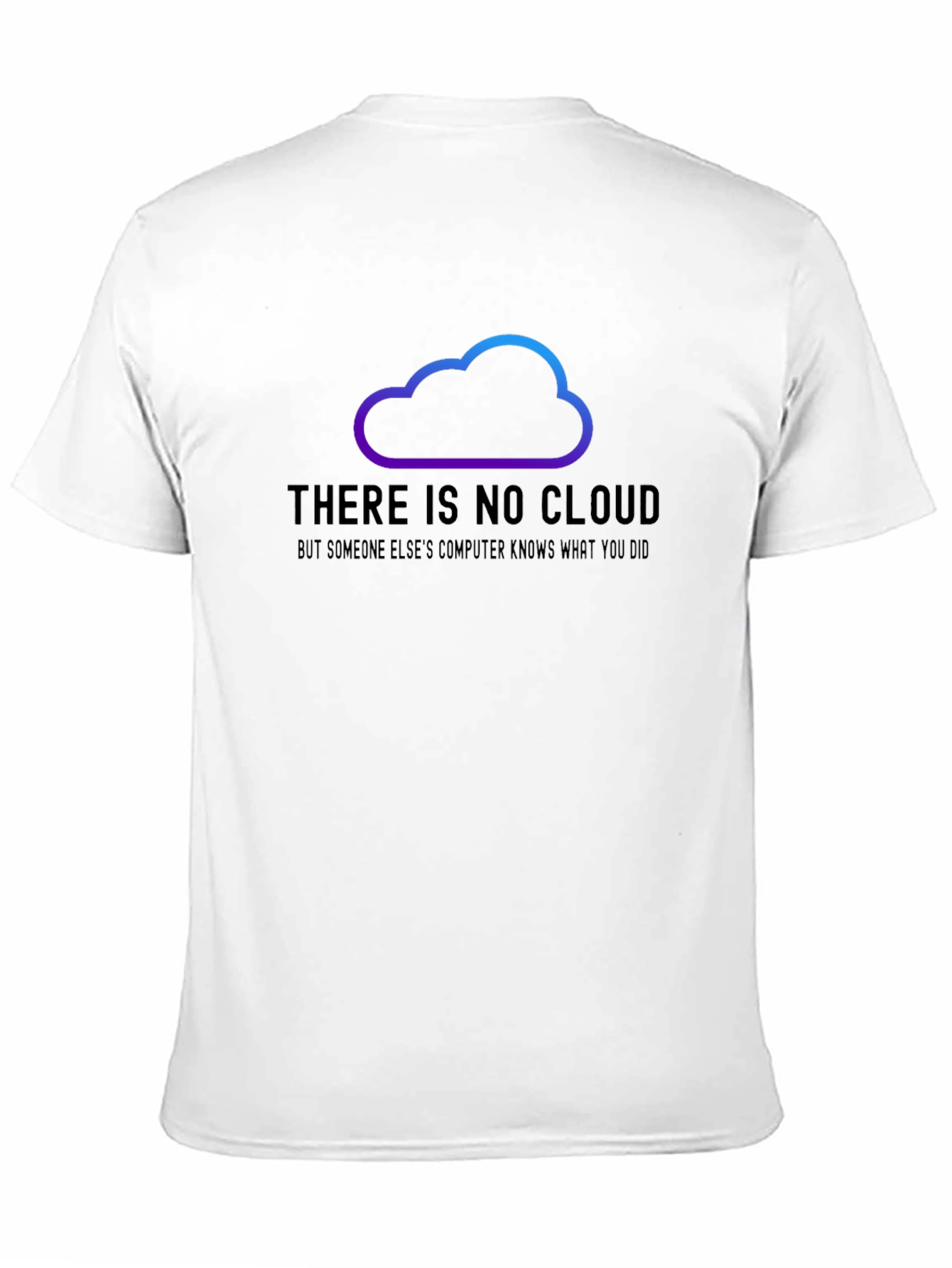 Black There is No Cloud Funny Tech T-Shirt view 11