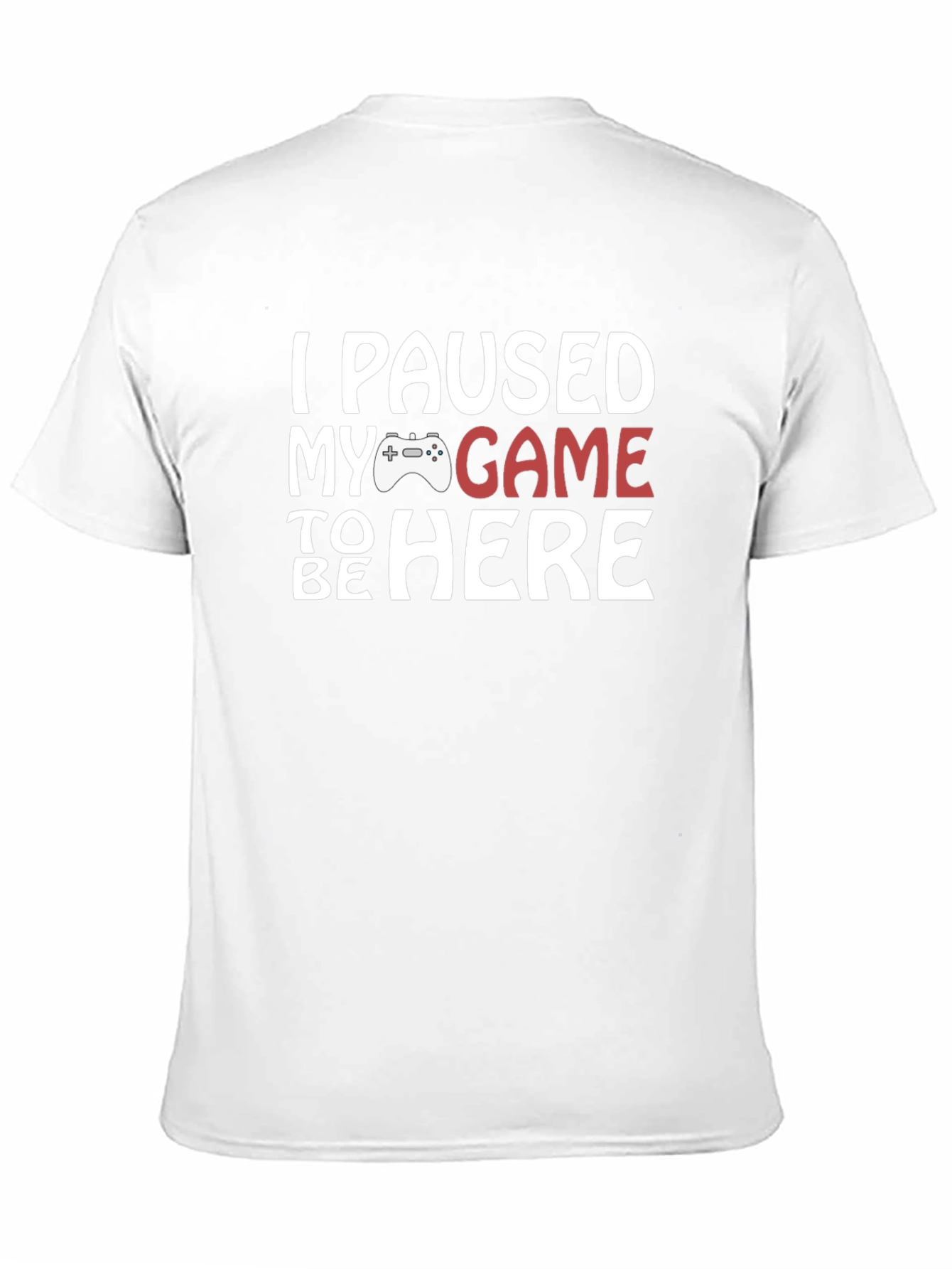 Black I Paused My Game to Be Here T-Shirt view 11