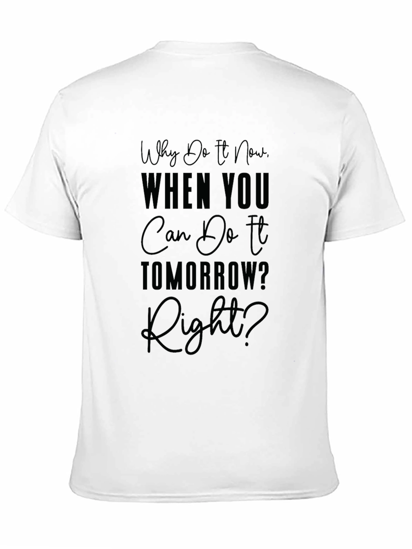 Black Procrastination T-Shirt: 'Why Do It Now?' Funny Lazy Slogan Tee view 11
