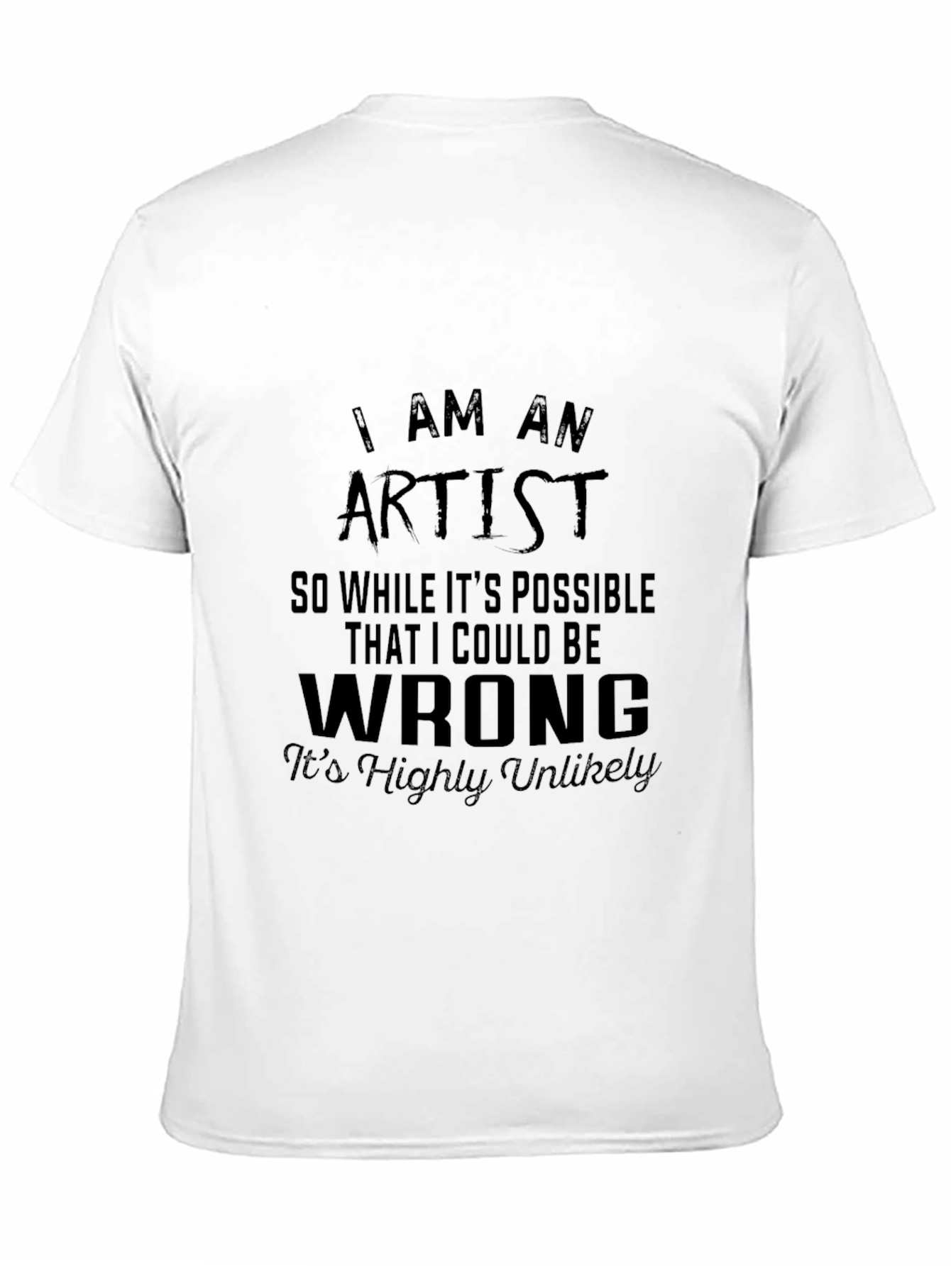 Black I Am An Artist Graphic T-Shirt - Humorous Design view 11